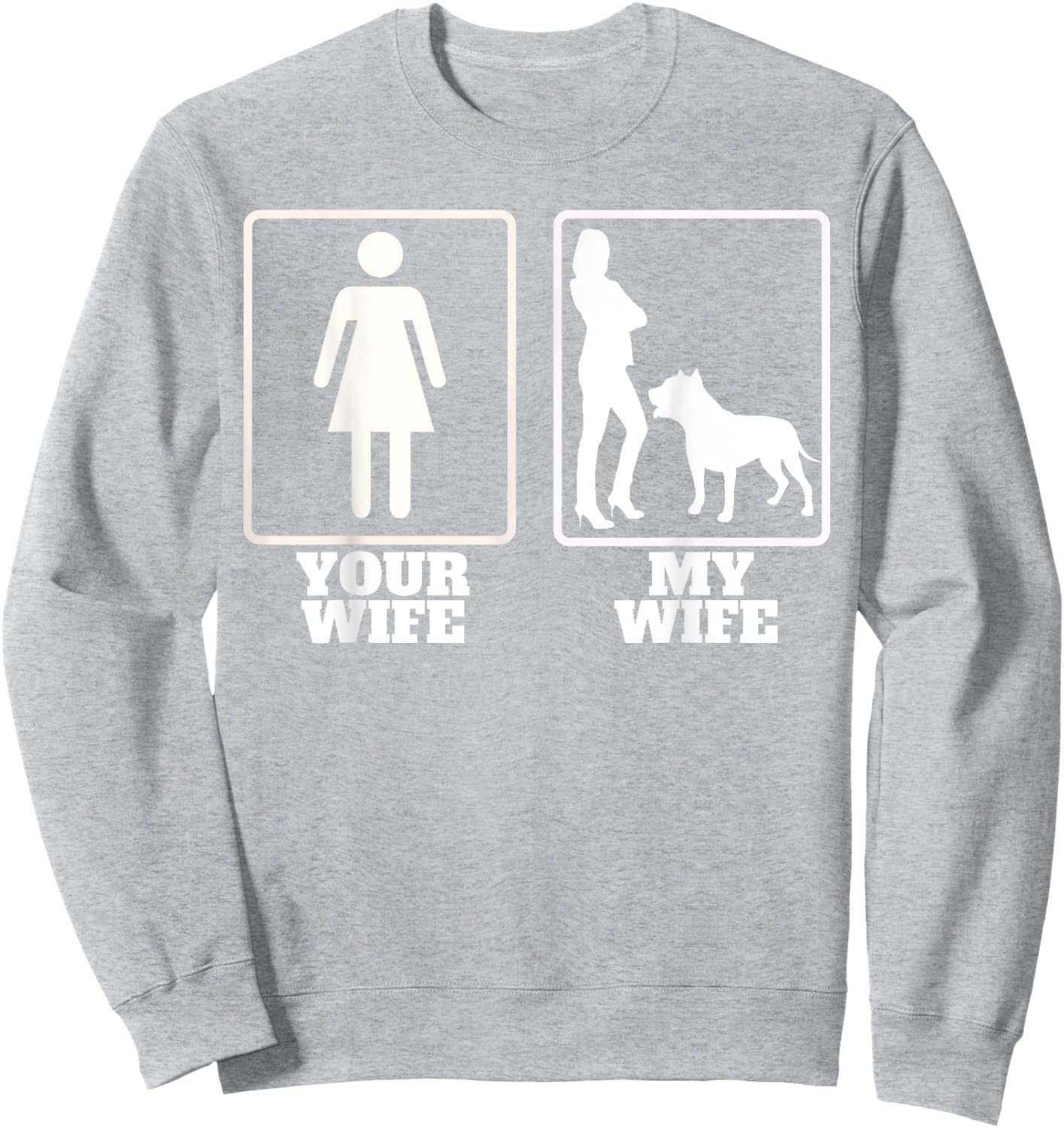 Your Wife My Wife Pitbull American Bully T Shirt Bully Sweatshirt - Sweatshirt | Ash