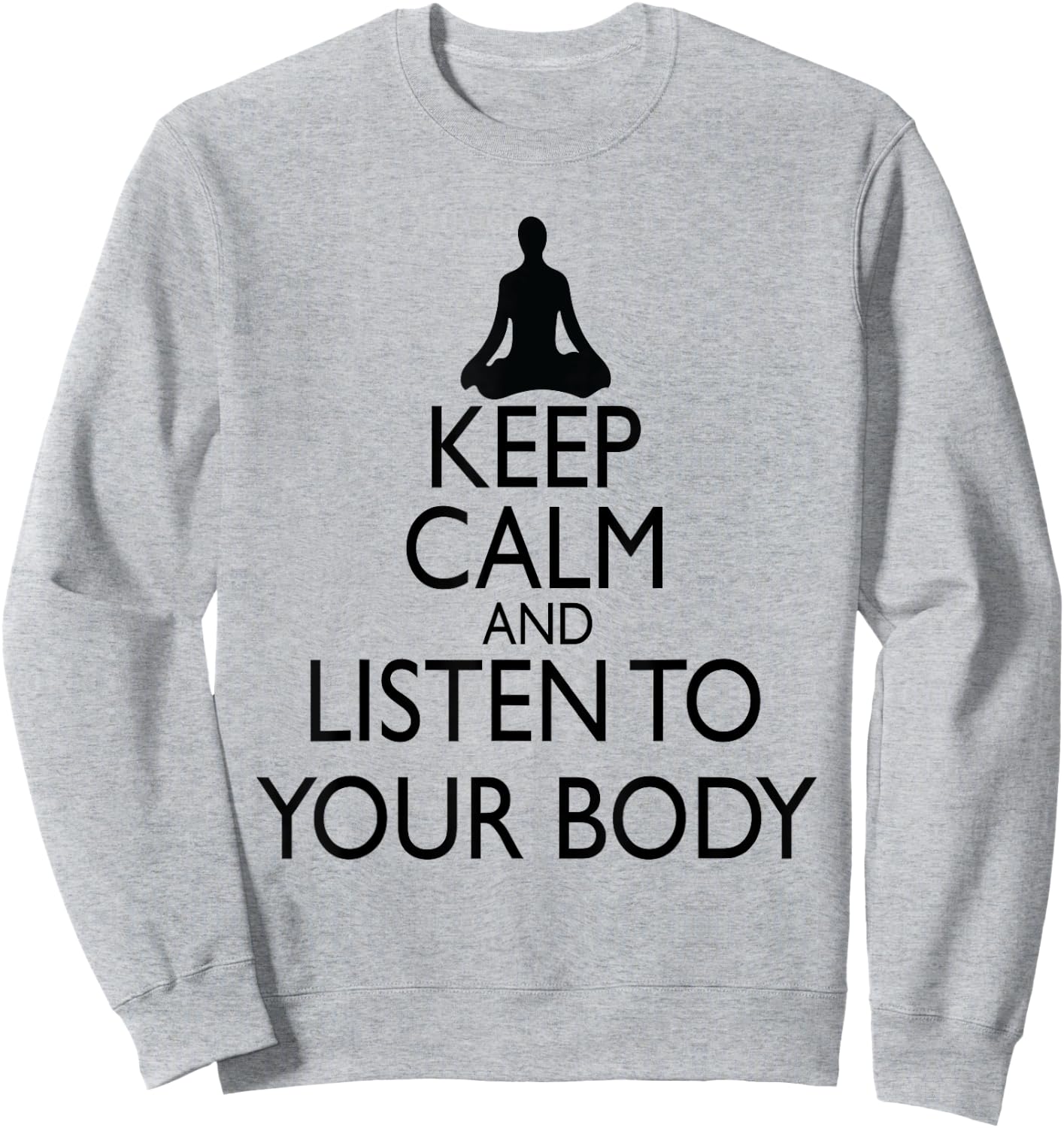 Keep Calm And Listen To Your Body, Yoga design Sweatshirt - Sweatshirt | Ash