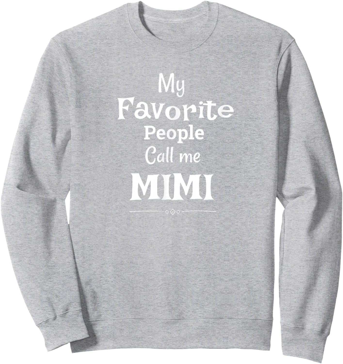 My Favorite People Call Me Mimi Mimi Shirt Sweatshirt - Sweatshirt | Ash