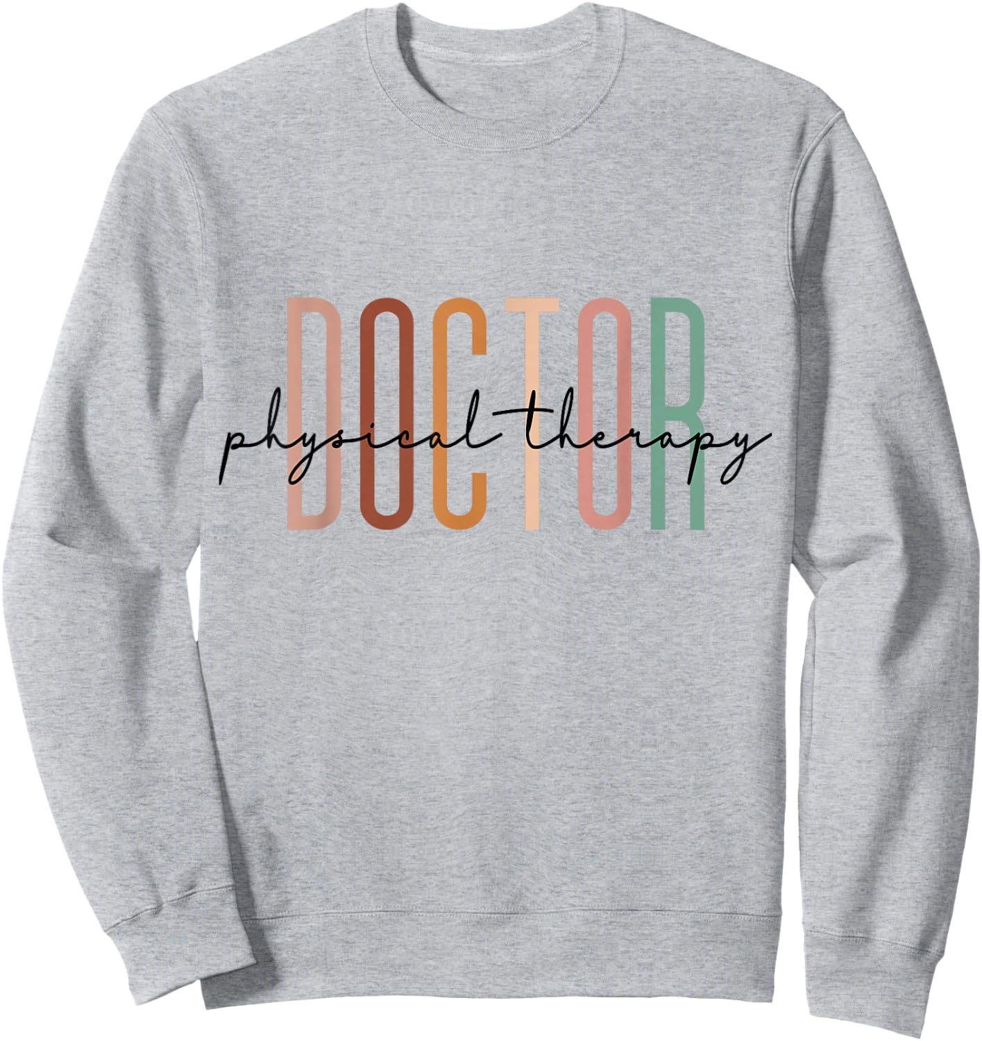 Doctor Of Physical Therapy DPT Student Graduation Sweatshirt - Sweatshirt | Ash