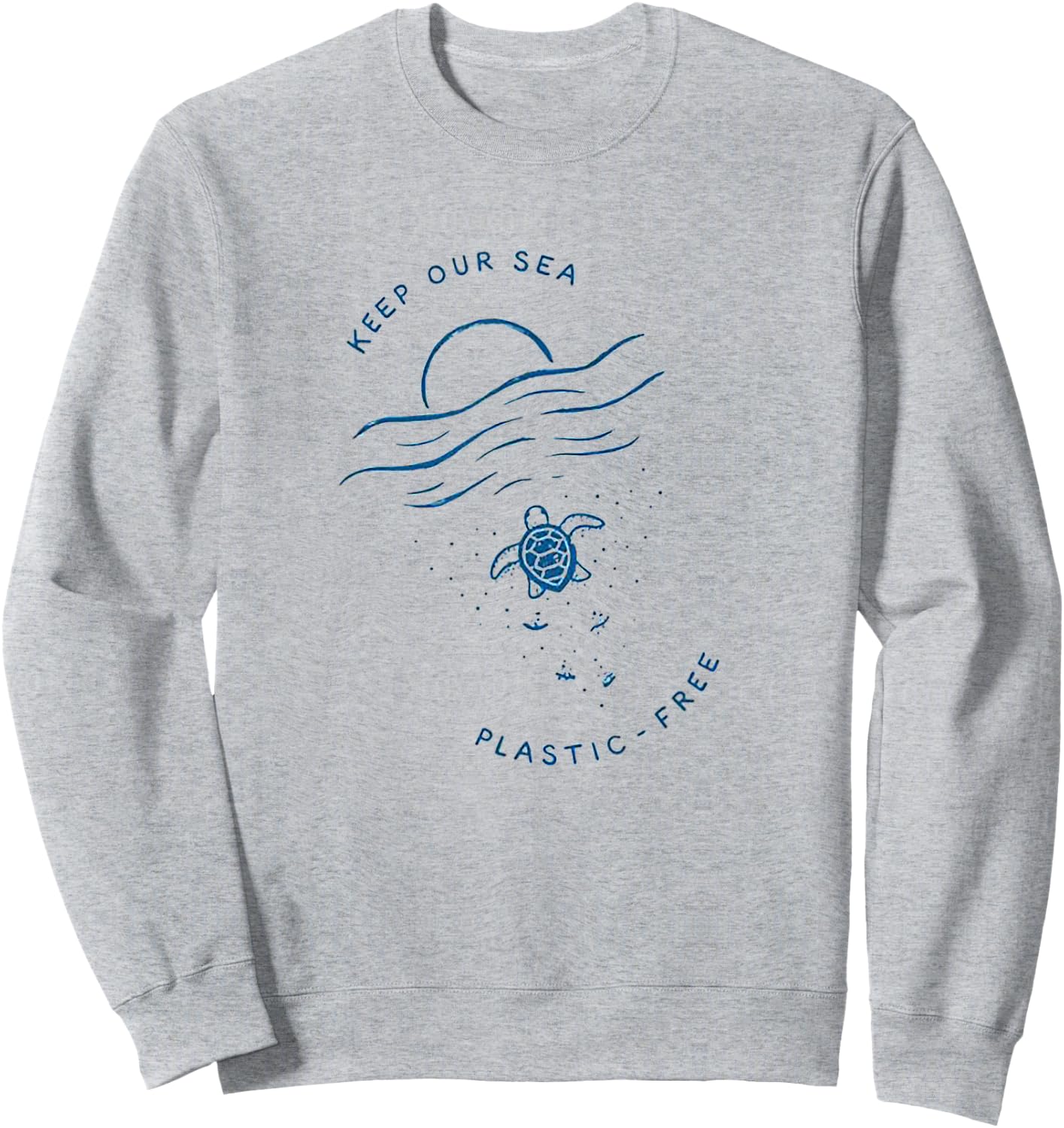 Keep Our Sea Plastic -Free Ocean Lover Gift Sweatshirt - Sweatshirt | Ash