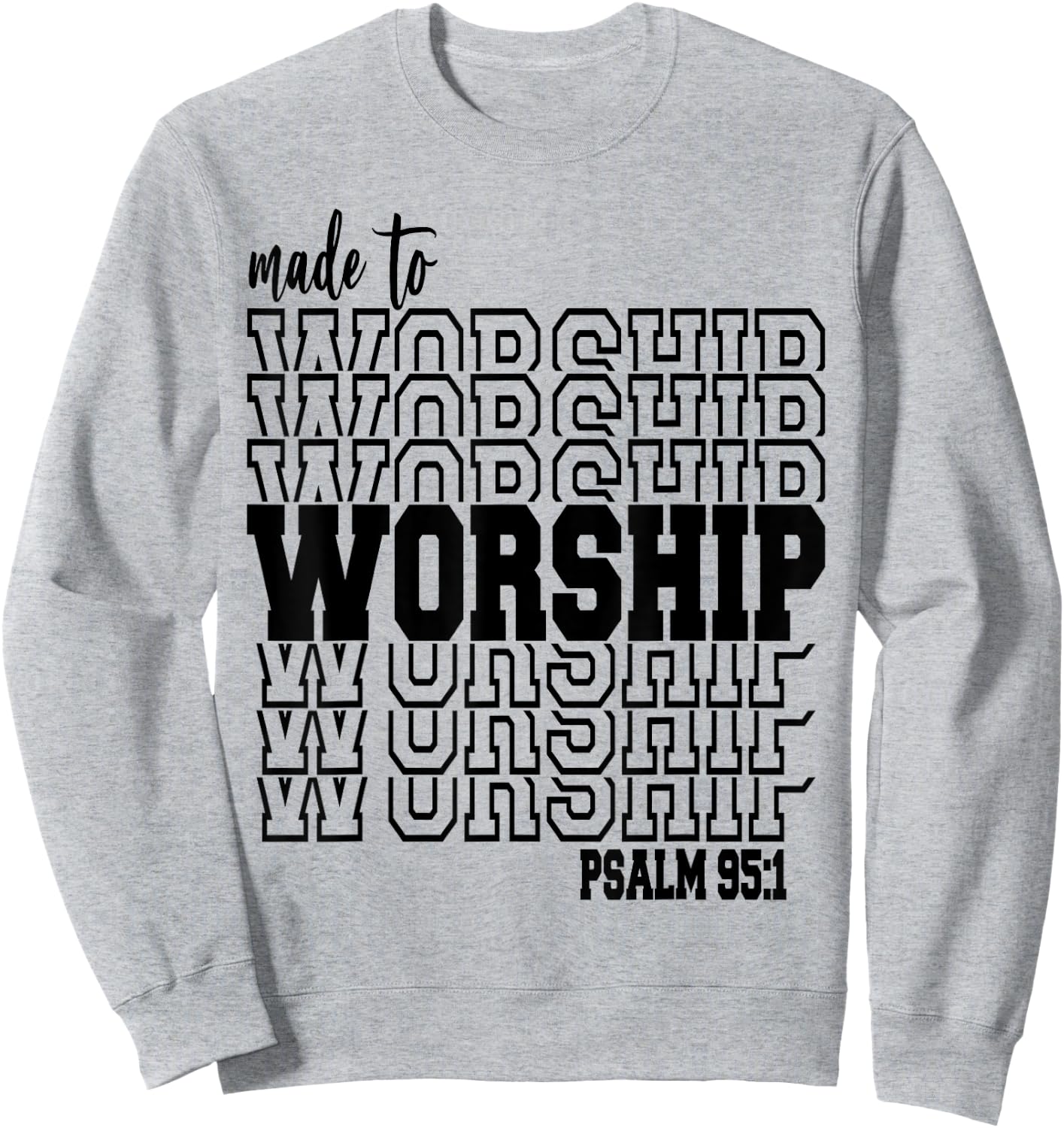 Made to Worship Sweatshirt - Sweatshirt | Ash