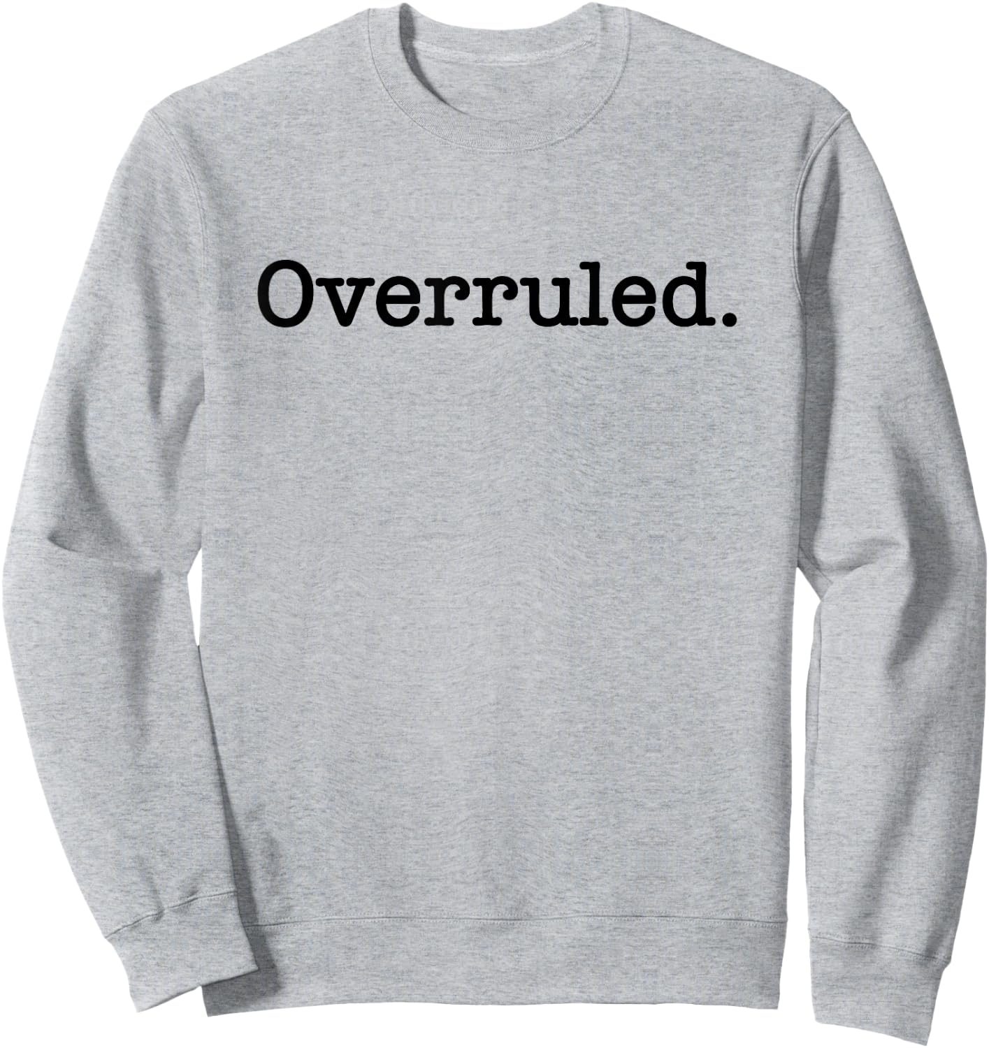 Overruled Attorney Lawyer Sweatshirt - Sweatshirt | Ash