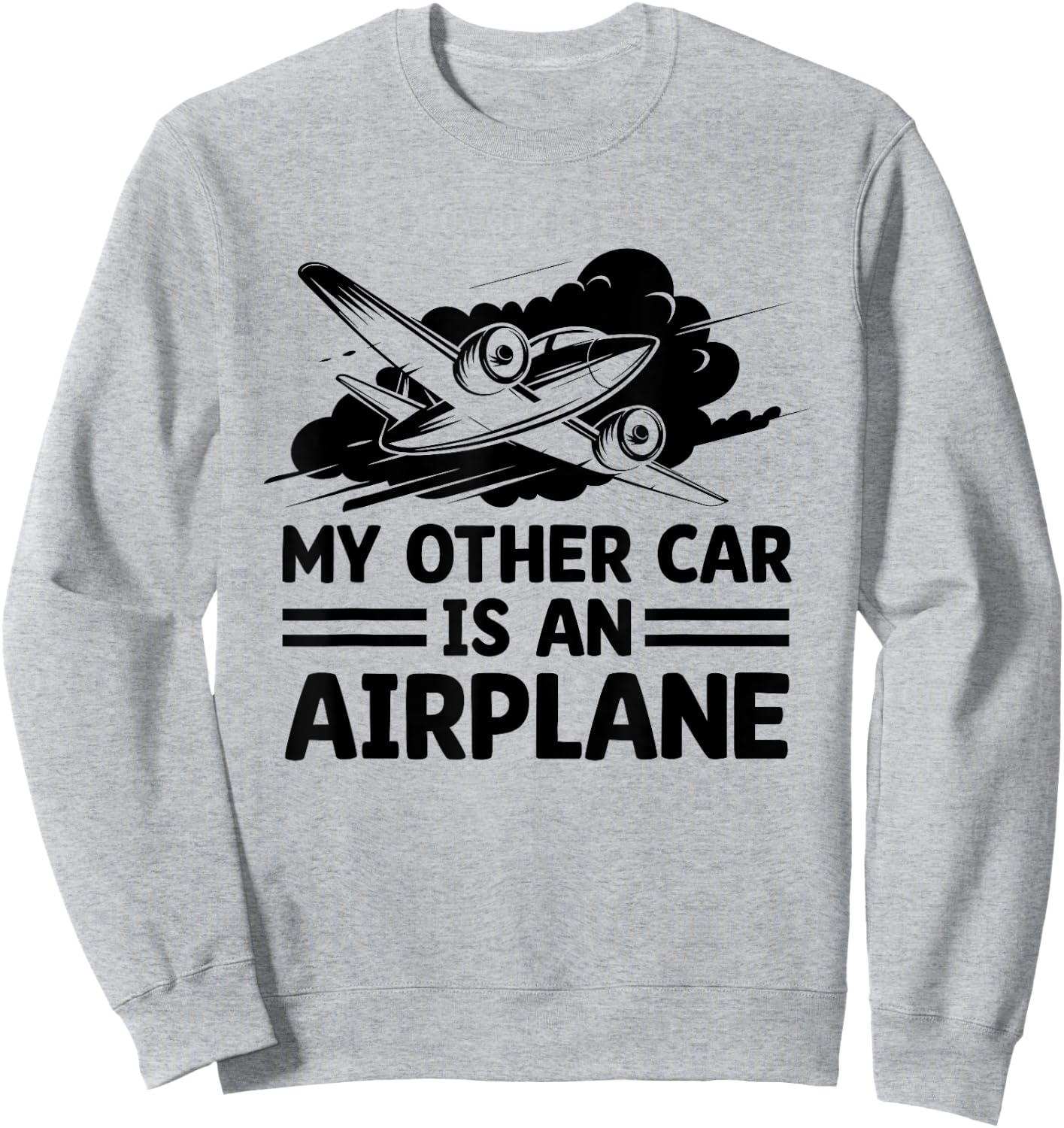 My Other Car Is An Airplane Airplane Fly Aviation Plane Sweatshirt - Sweatshirt | Ash