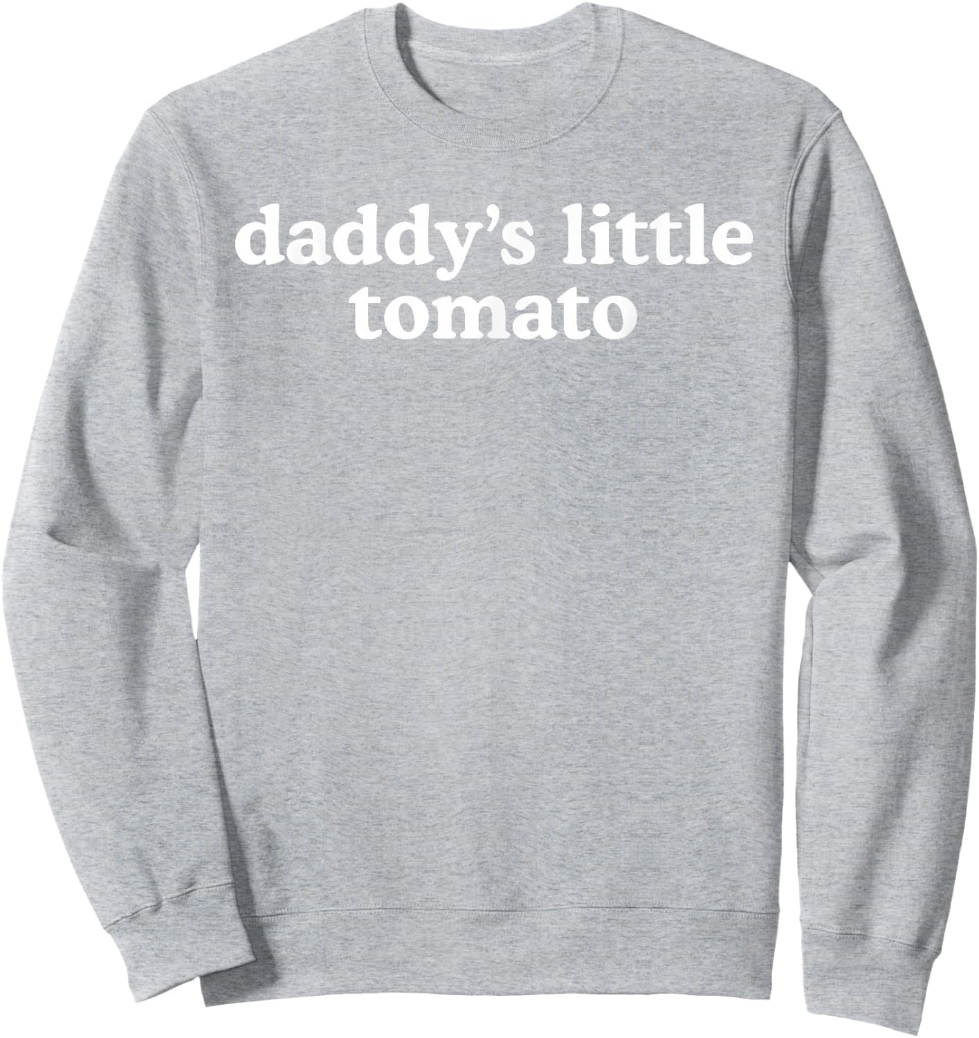 Daddy's Little Tomato Funny Name Baddie Viral Humor Slogan Sweatshirt - Sweatshirt | Ash