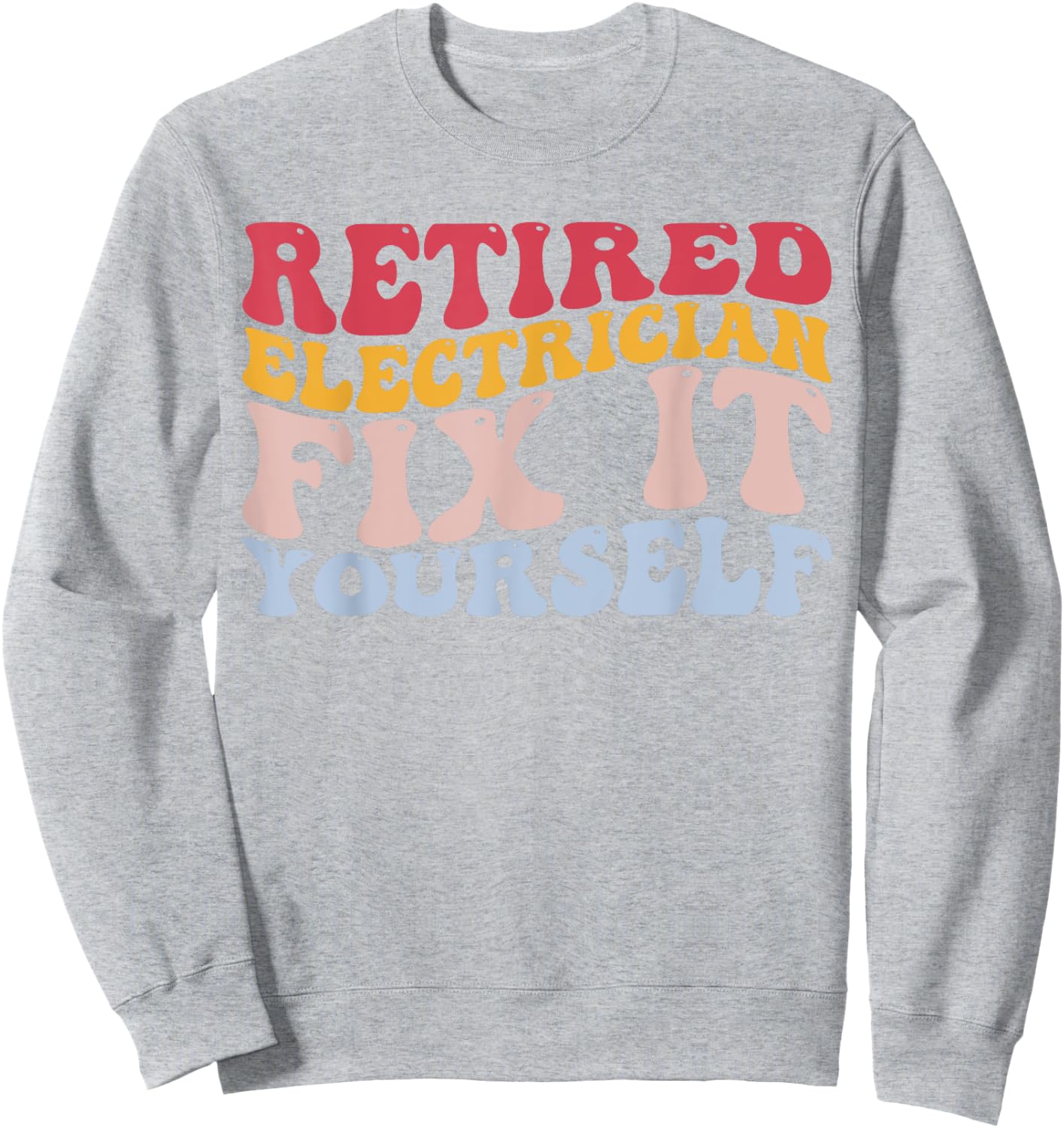 Retired Electrician Fix It Yourself Funny Lineman Sweatshirt - Sweatshirt | Ash