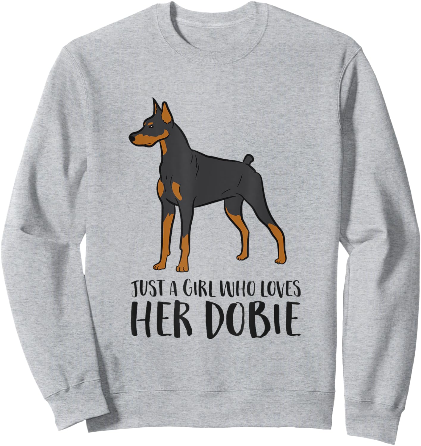 Just a Girl Who Loves Her Dobie Doberman Pincher Dog Sweatshirt - Sweatshirt | Ash