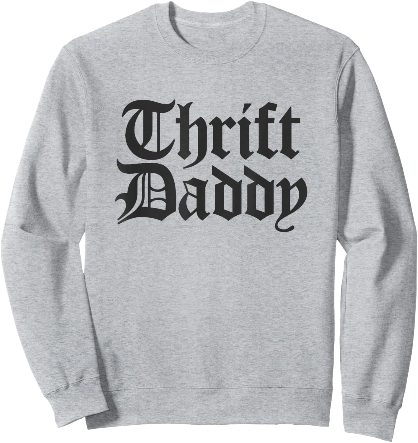 Funny Thrifting Men Thrift Daddy Sweatshirt - Sweatshirt | Ash