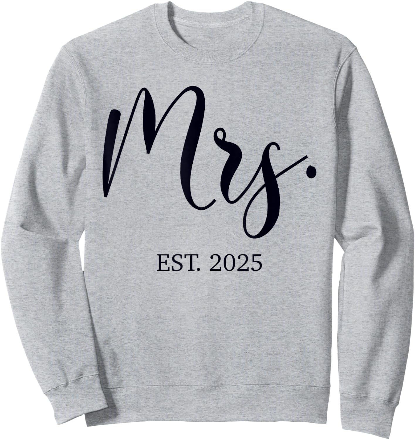 Mrs. Est. 2025 Just Married Wedding Couples Mr & Mrs Bride Sweatshirt - Sweatshirt | Ash