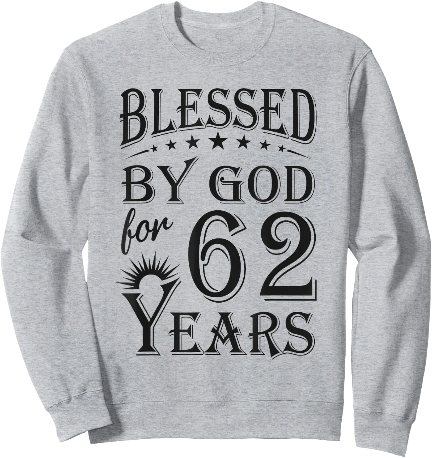Vintage Blessed by God for 62 years Happy 62nd Birthday Sweatshirt - Sweatshirt | Ash
