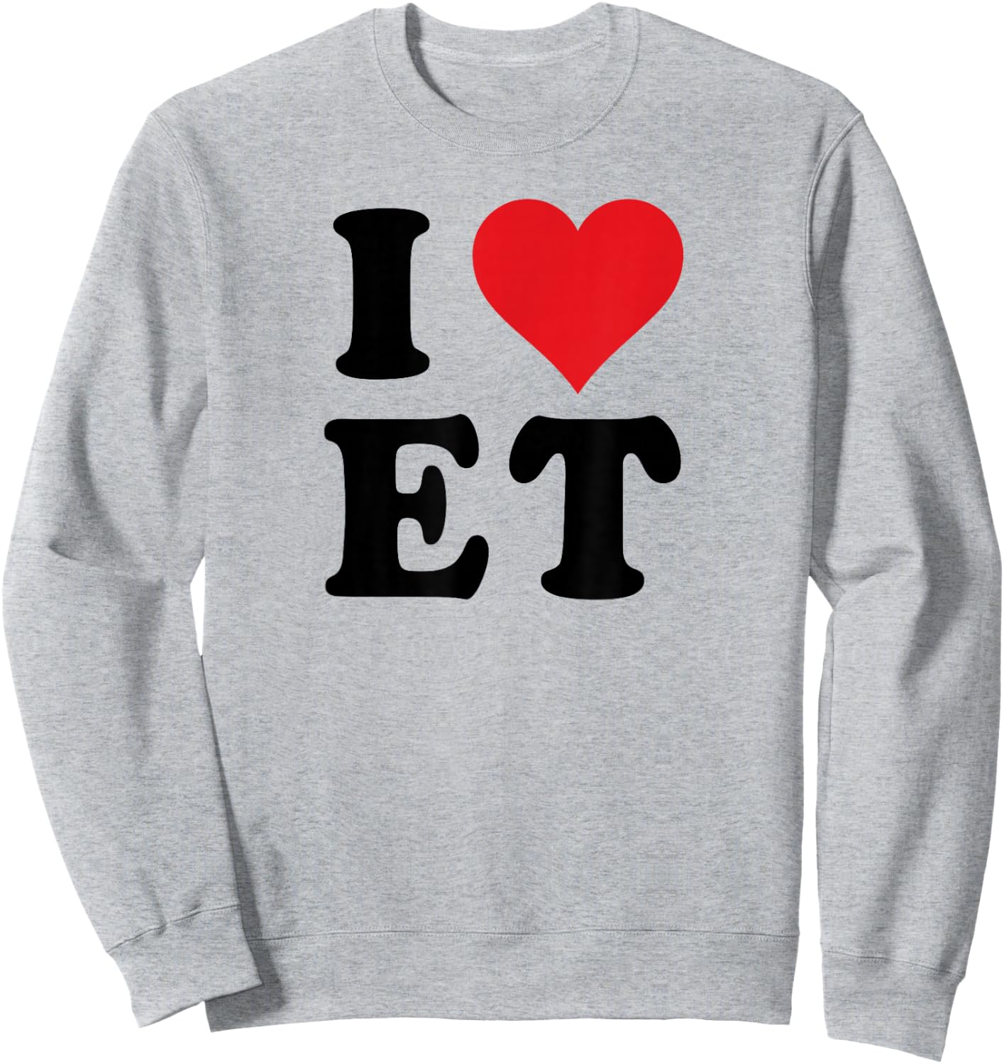 I Heart ET Initials I Love E.T. First And Last Name E T Sweatshirt - Sweatshirt | Ash