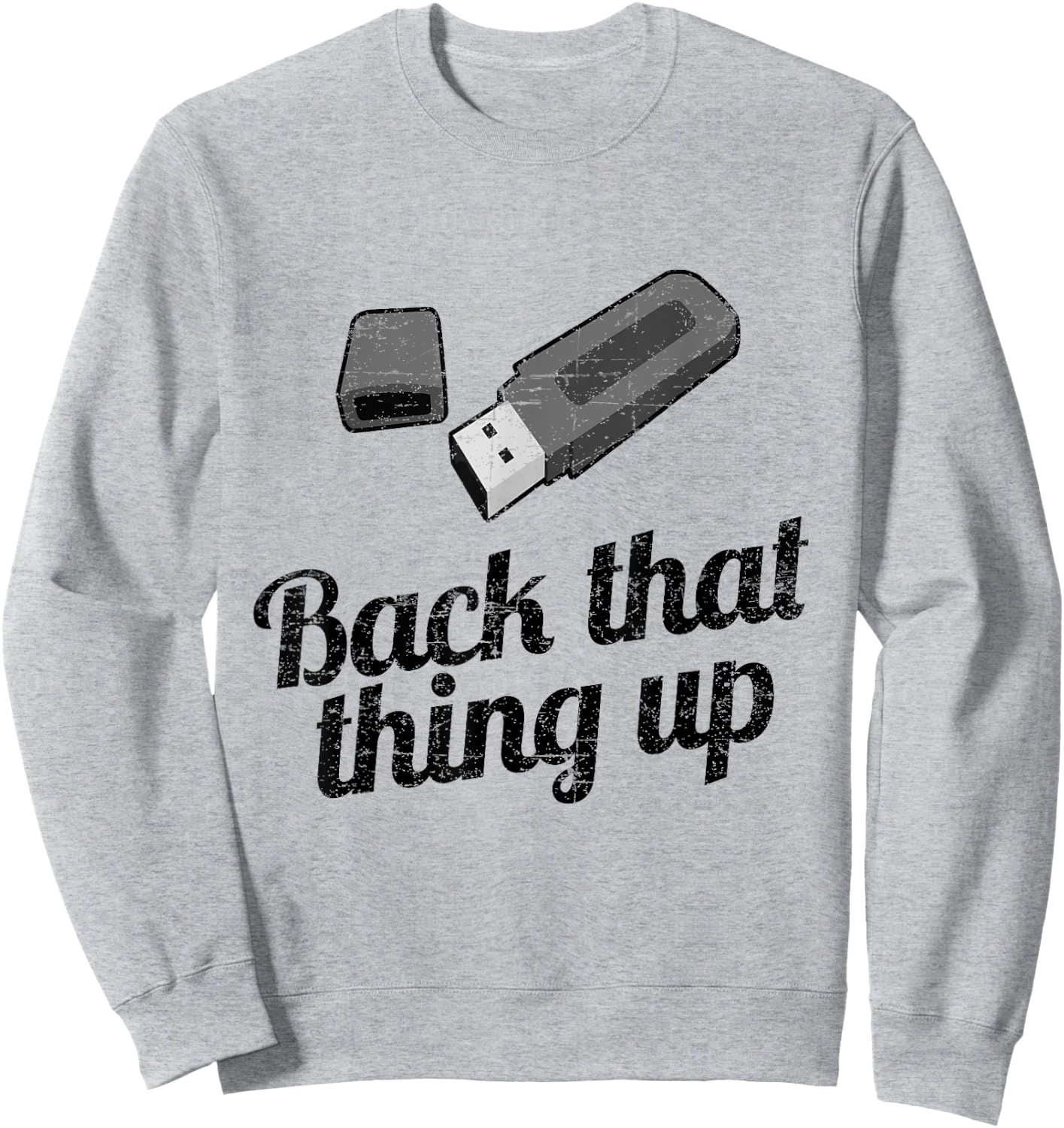 Funny Back That Thing UP Computer USB Sweatshirt - Sweatshirt | Ash