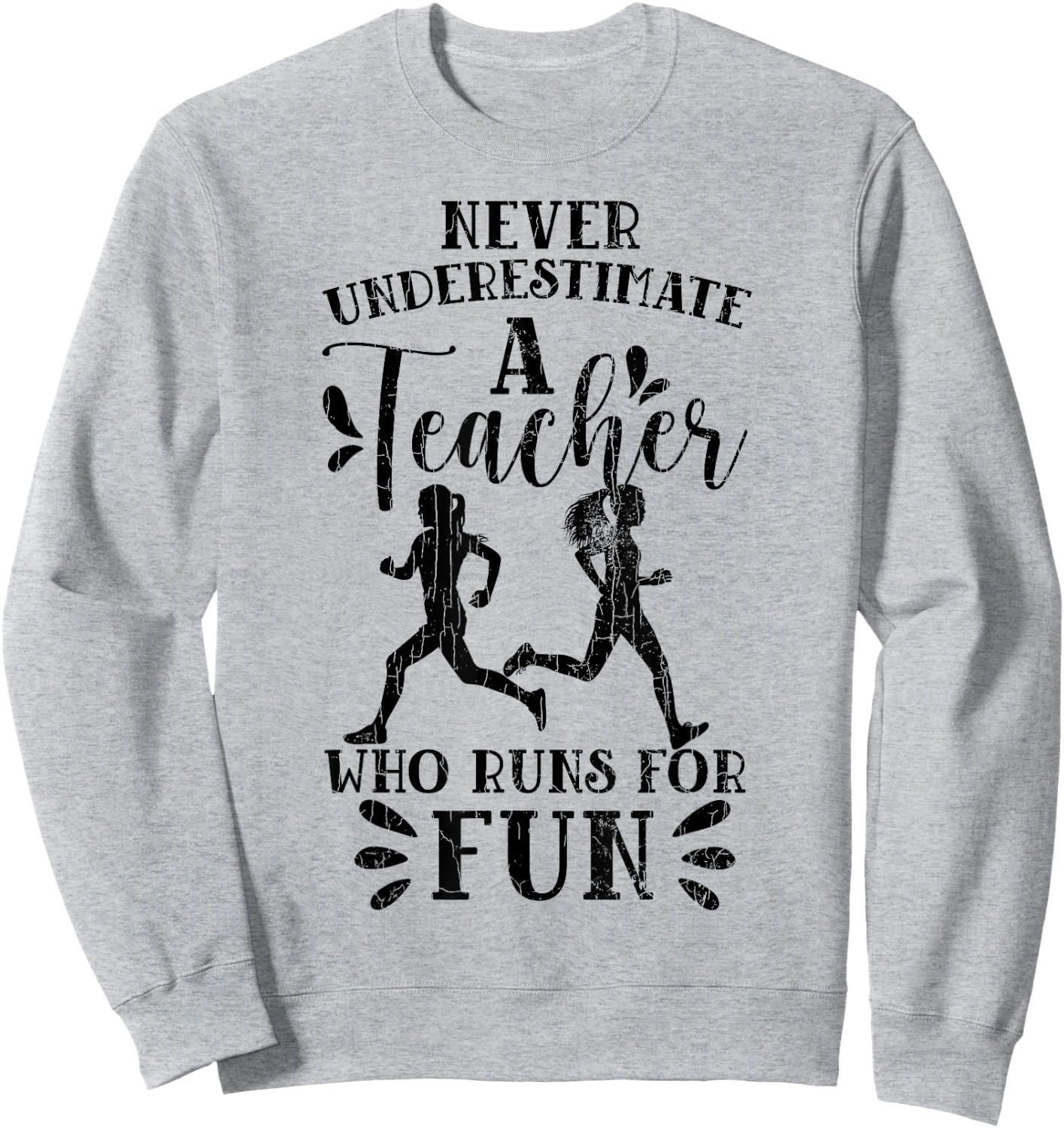 Teacher Who Runs For Fun Marathon Running Runner Graphic Sweatshirt - Sweatshirt | Ash