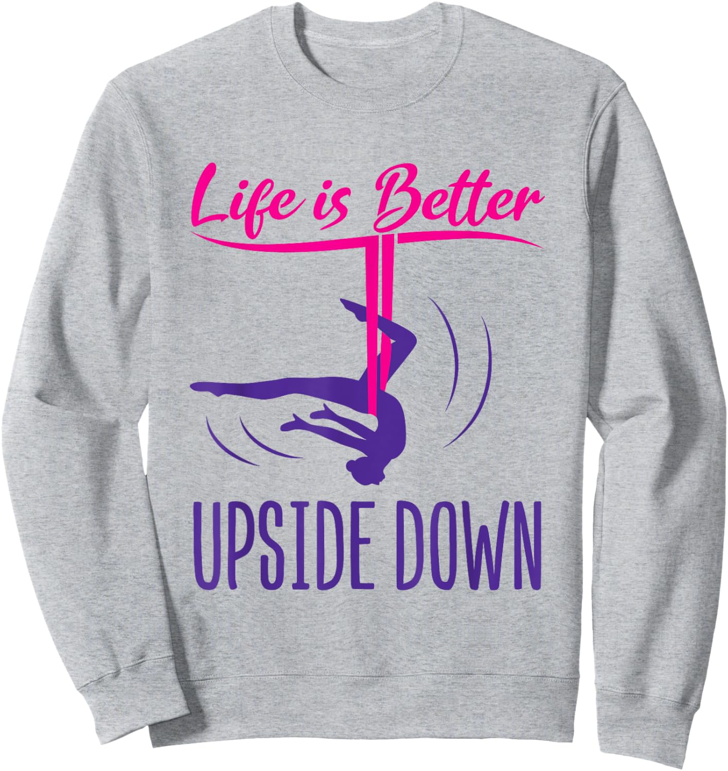 Aerial Yoga Saying Life Is Better Upside Down Silks Hammock Sweatshirt - Sweatshirt | Ash