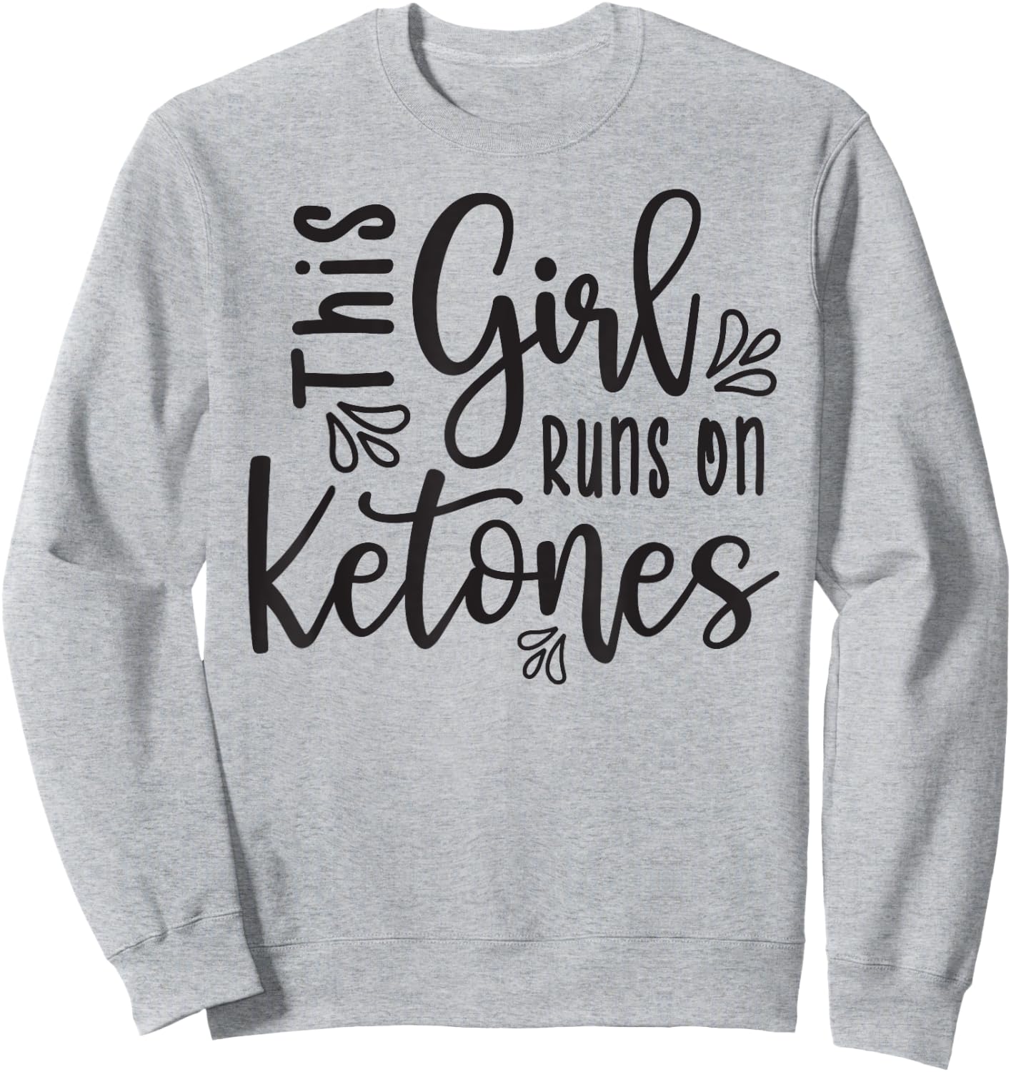 This Girl Runs On Ketones Fitness Keto Funny Sweatshirt - Sweatshirt | Ash