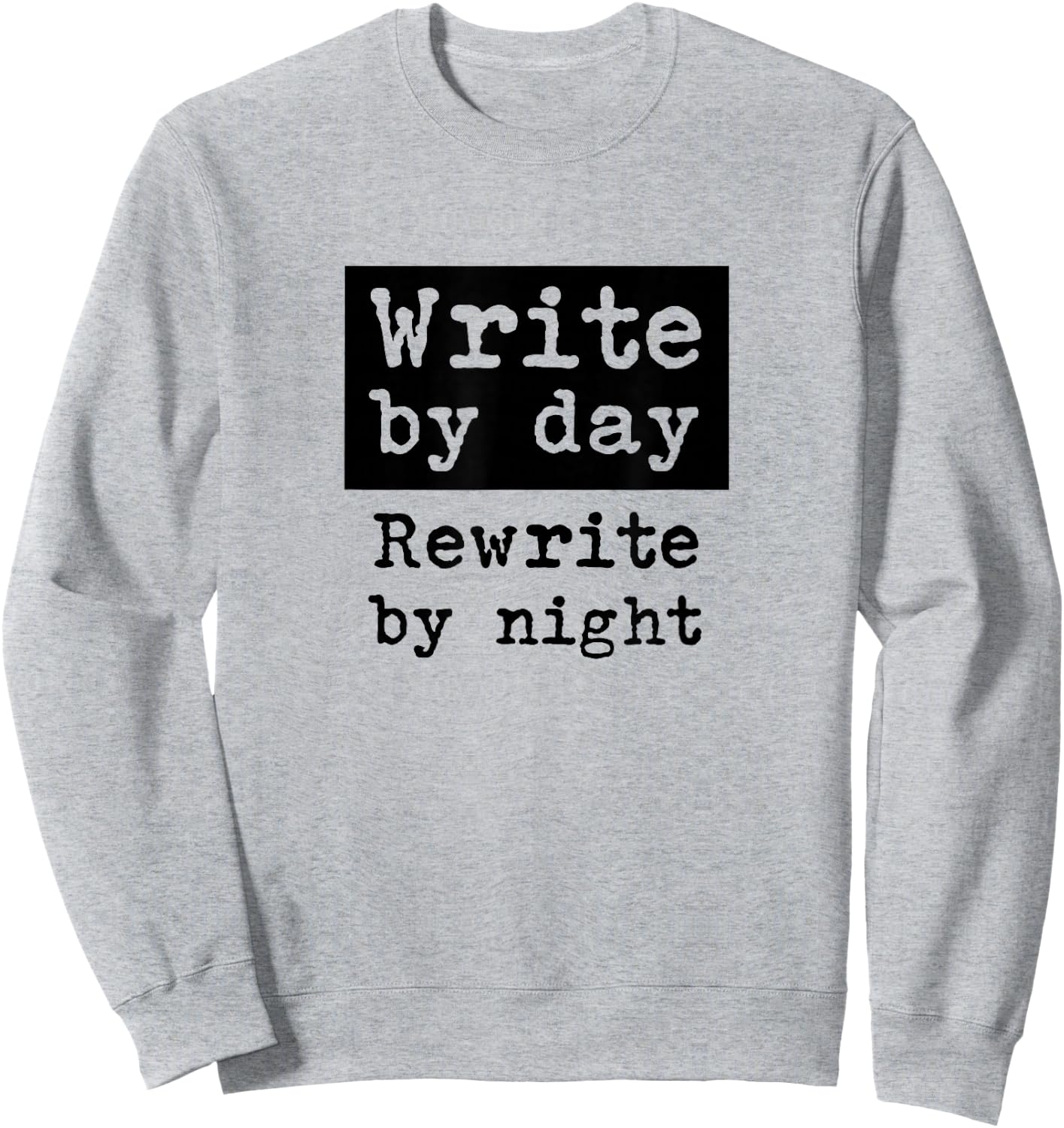 Writer Author Book Journalist Novelist Rewrite Funny Sweatshirt - Sweatshirt | Ash