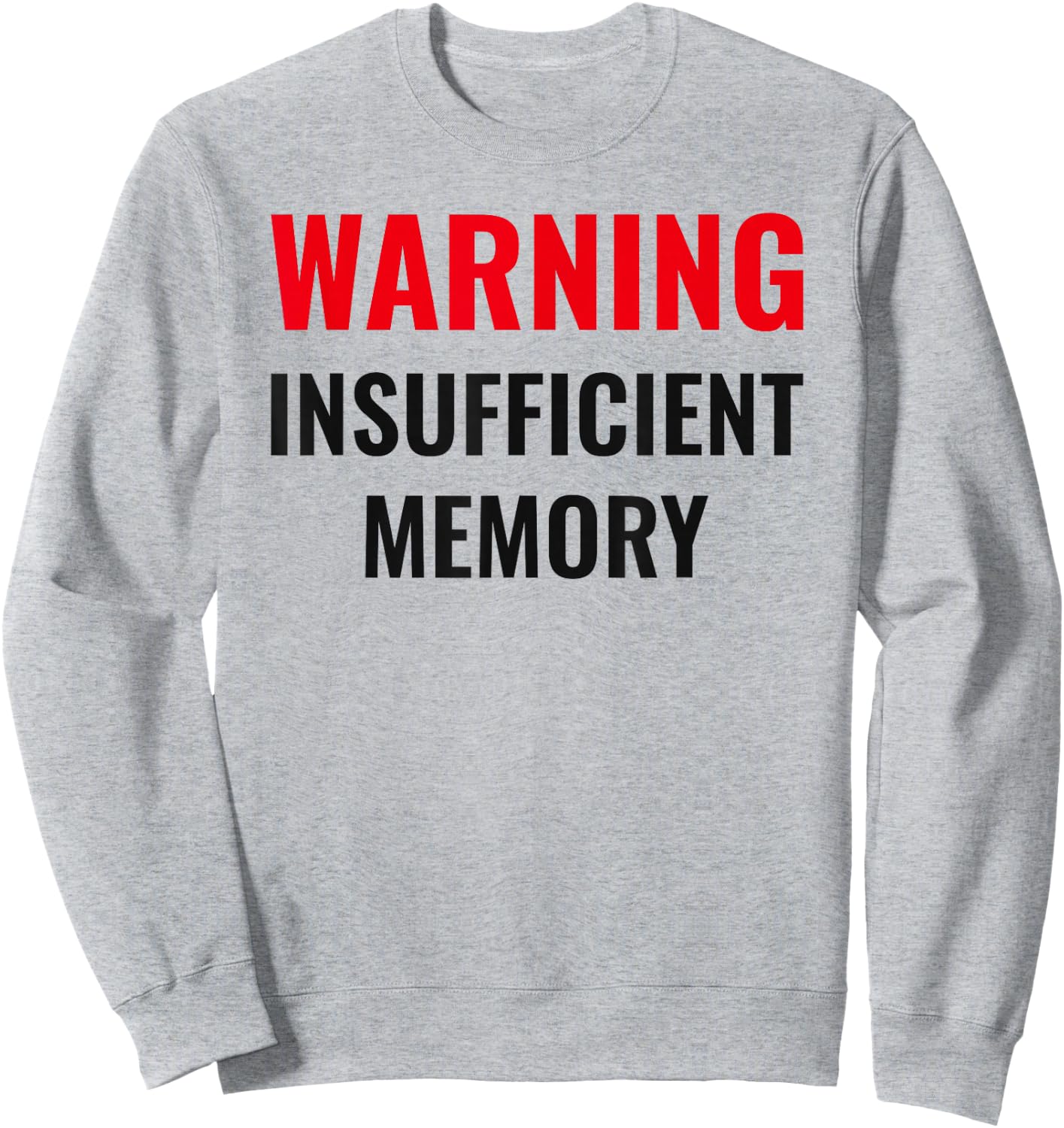 Warning Insufficient Memory - Techie humor - Computer nerds Sweatshirt - Sweatshirt | Ash
