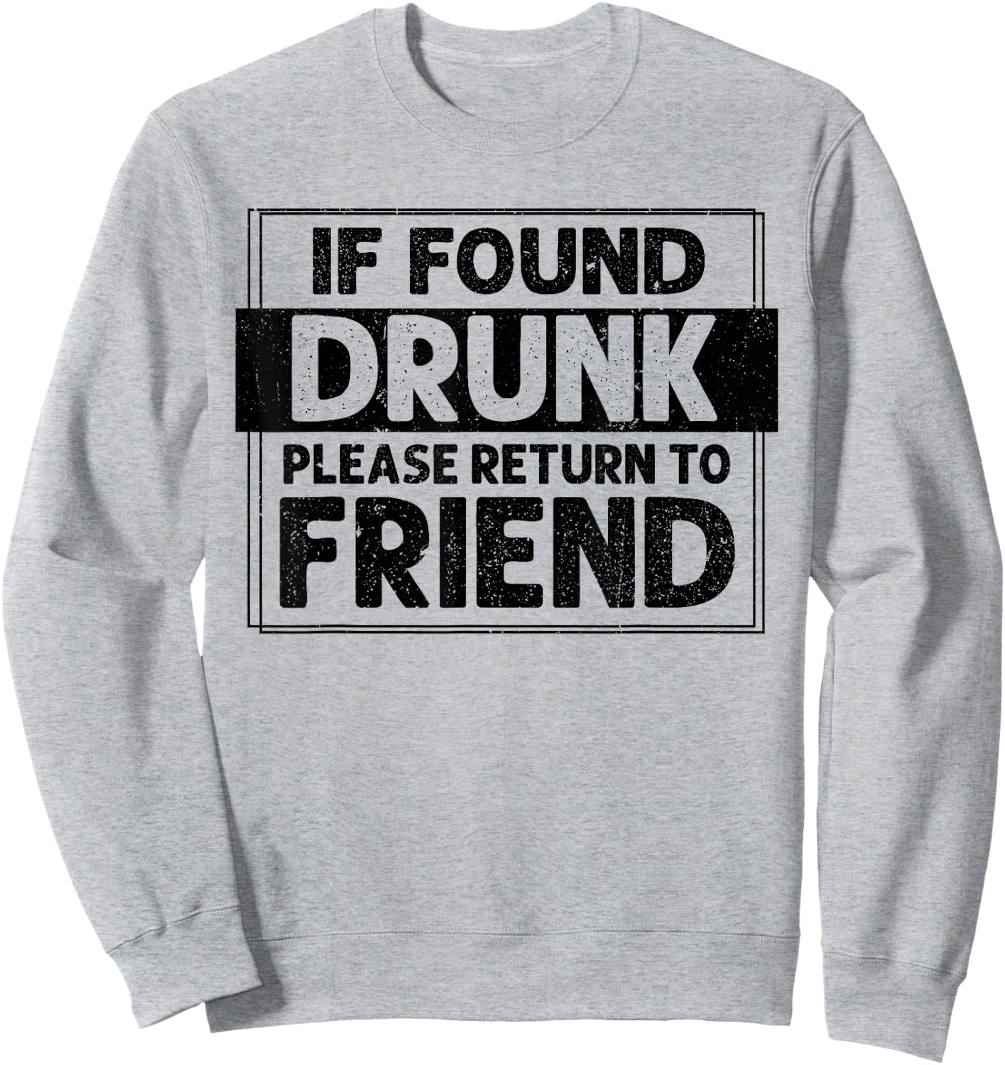 If Found Drunk Please Return To Friend I'm the friend Funny Sweatshirt - Sweatshirt | Ash