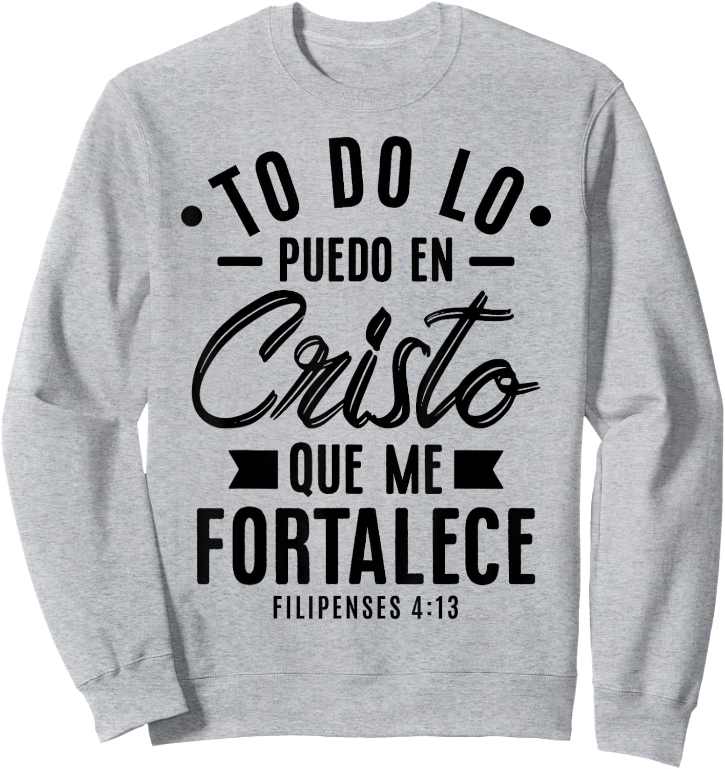 Camisetas Cristianas en espanol Frases Biblia Filipense 4:13 Sweatshirt - Sweatshirt | Ash