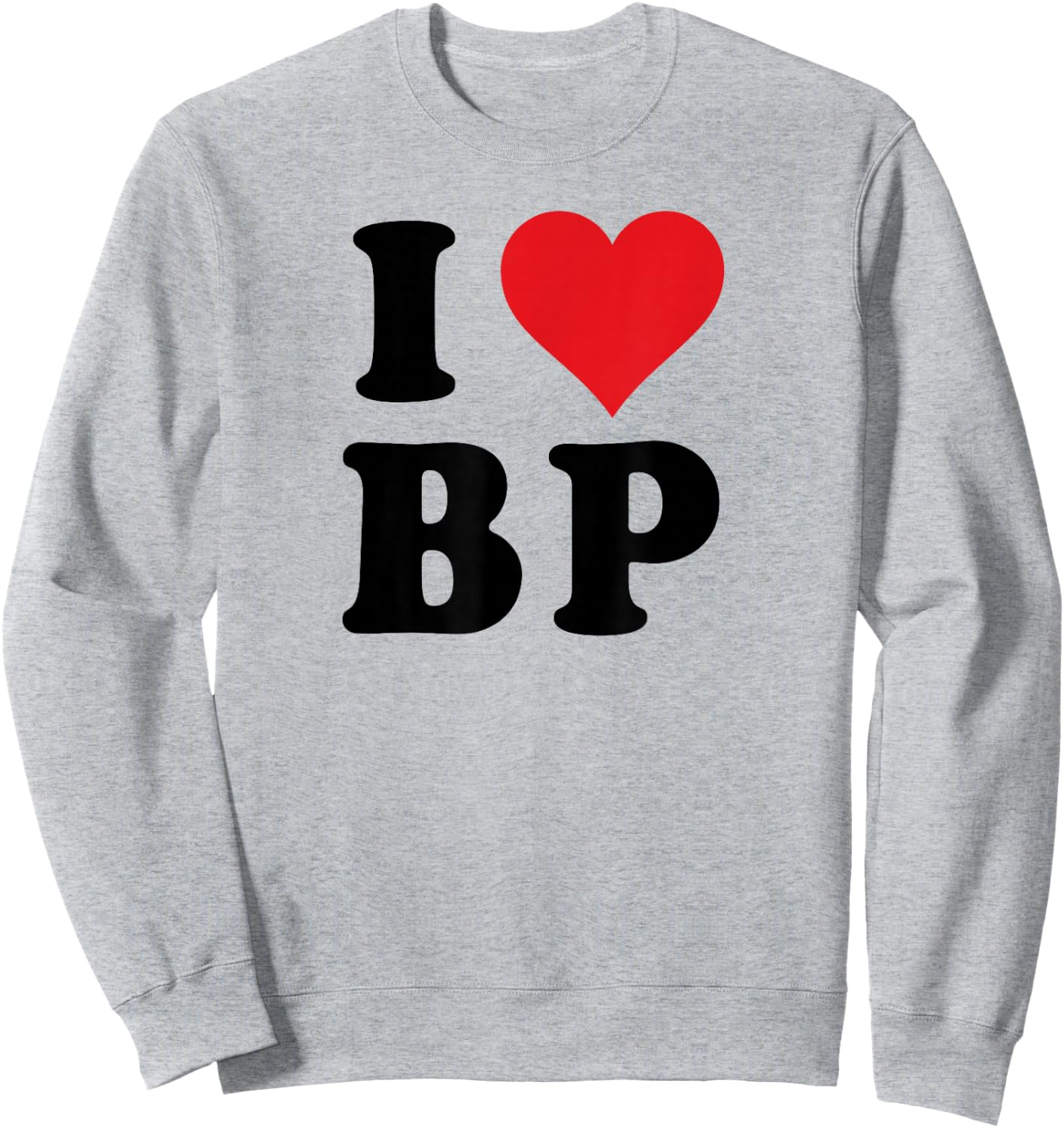 I Heart BP Initials I Love B.P. First And Last Name B P Sweatshirt - Sweatshirt | Ash