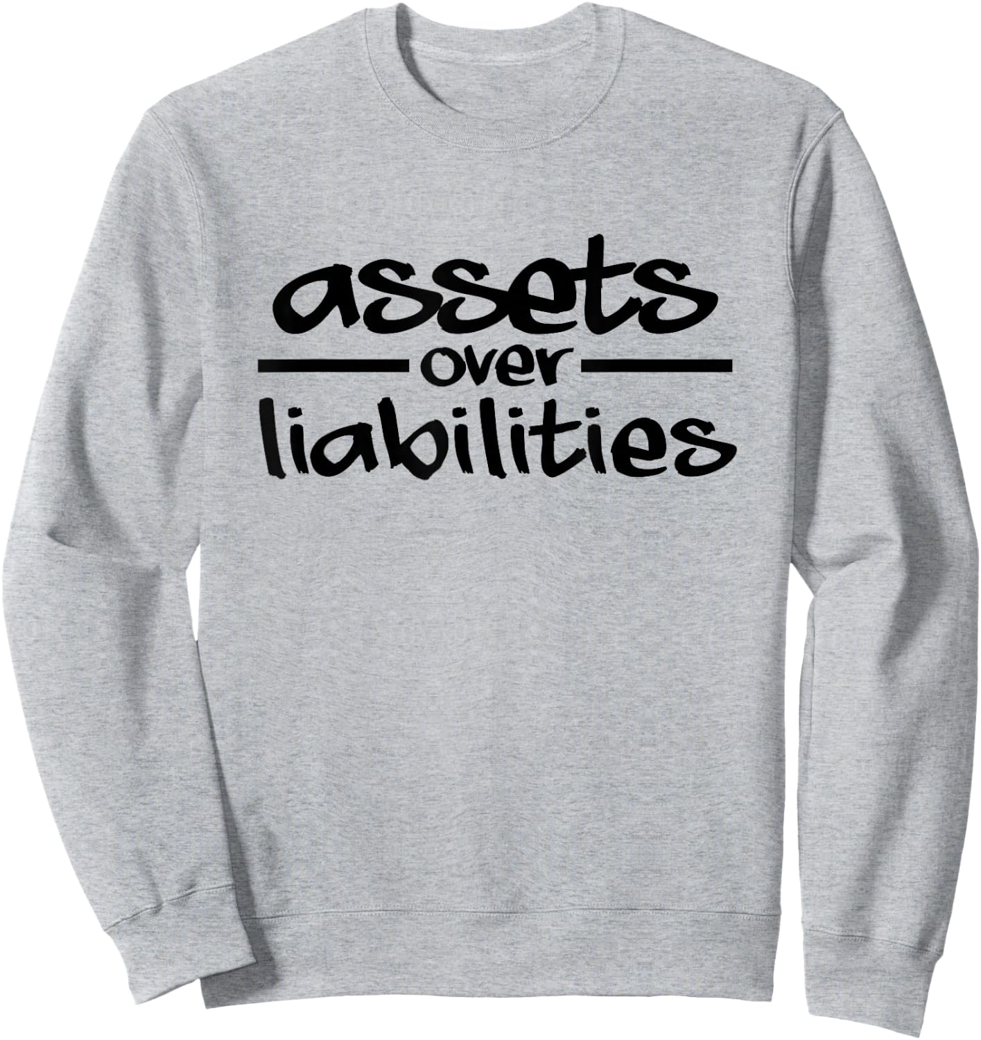 Assets Over Liabilities Accountant Sweatshirt - Sweatshirt | Ash