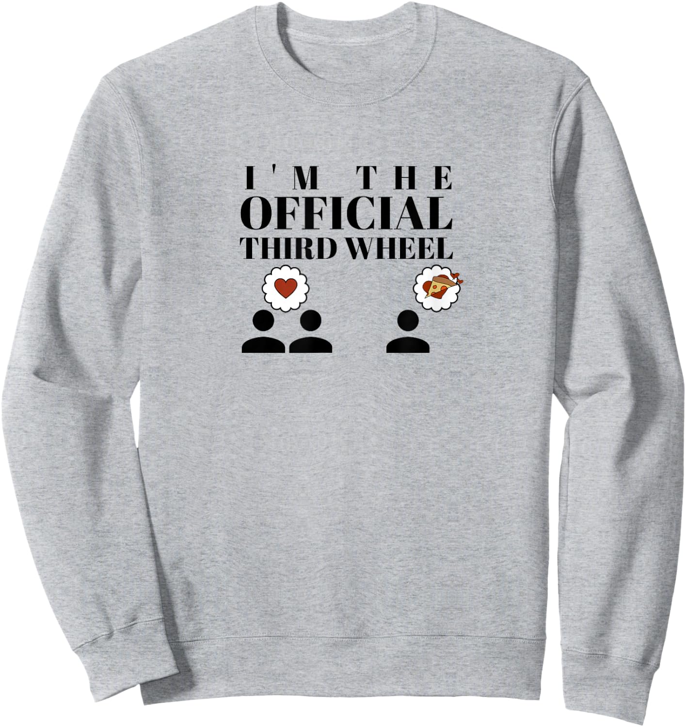 I'm the Official Third Wheel Sweatshirt - Sweatshirt | Ash