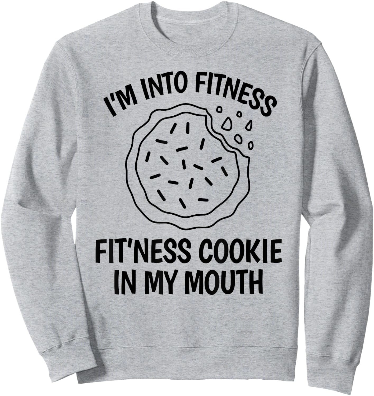 I'm into Fitness Cookie in my Mouth Funny Gym Chocolate Sweatshirt - Sweatshirt | Ash