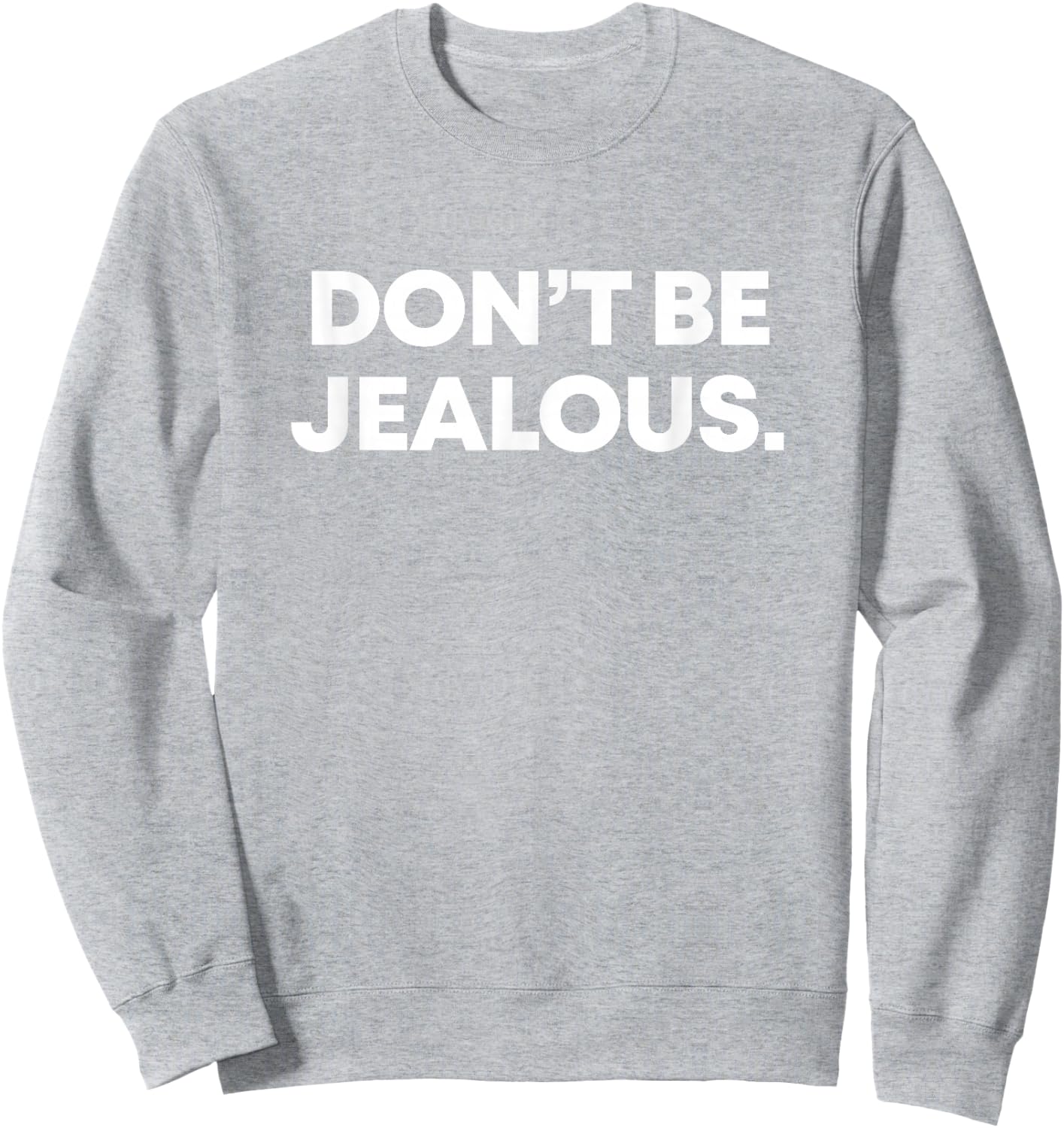 Don't Be Jealous - Y2K 2000's fashion | Cute Pop Culture Sweatshirt - Sweatshirt | Ash