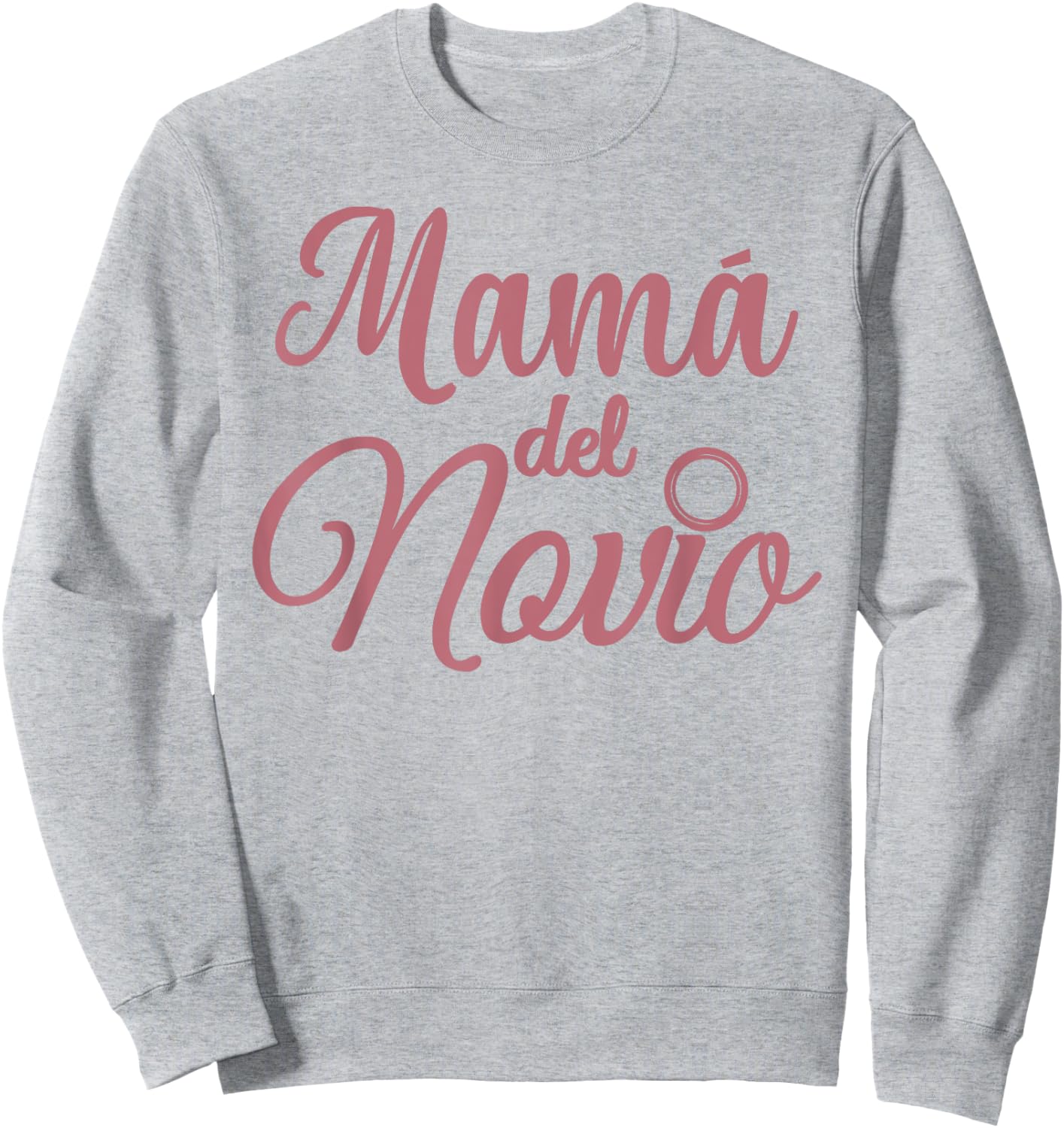Mamá Del Novio, Spanish Mother Of The Groom Madre Wedding Sweatshirt - Sweatshirt | Ash