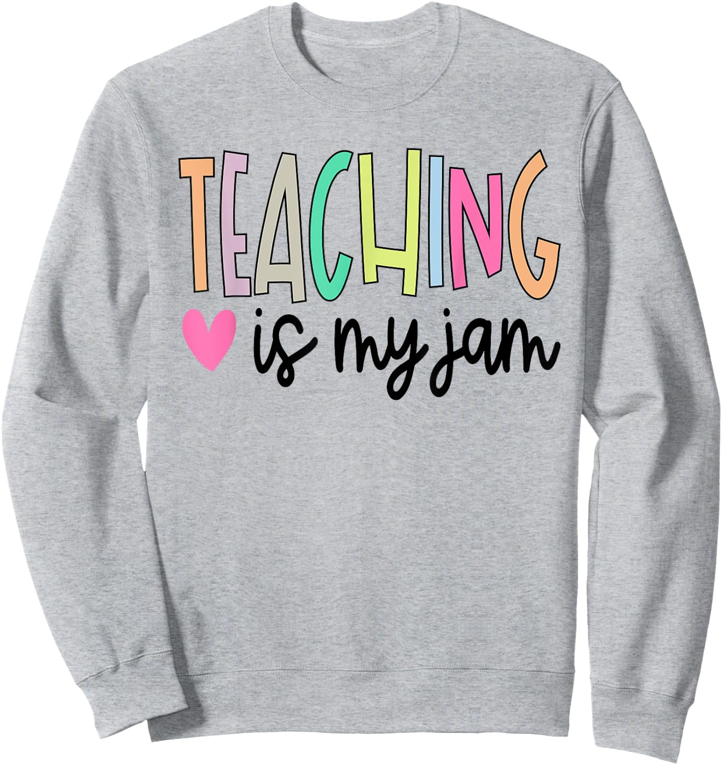 Teaching is My Jam Teacher Cute Teachers Outfit Sweatshirt - Sweatshirt | Ash