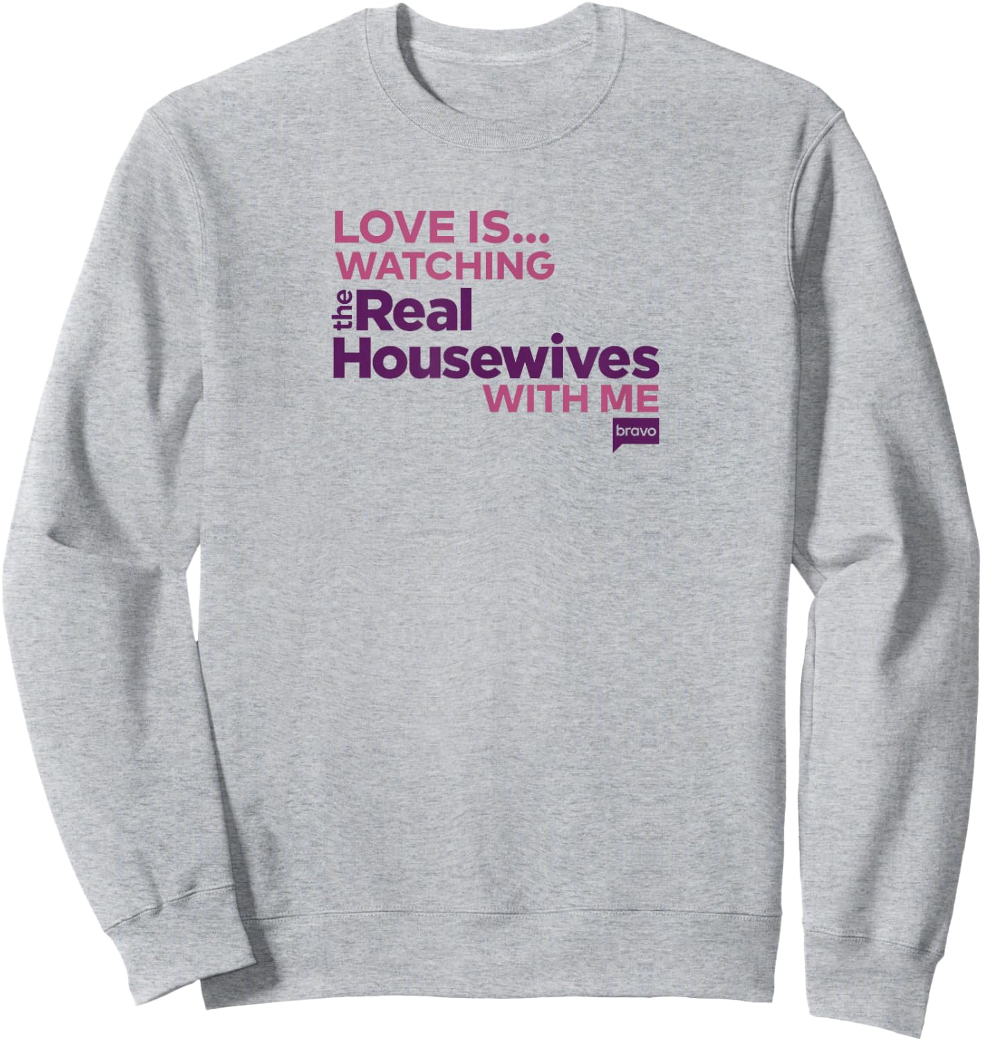 Bravo Love is... Watching Real Housewives with Me Sweatshirt - Sweatshirt | Ash