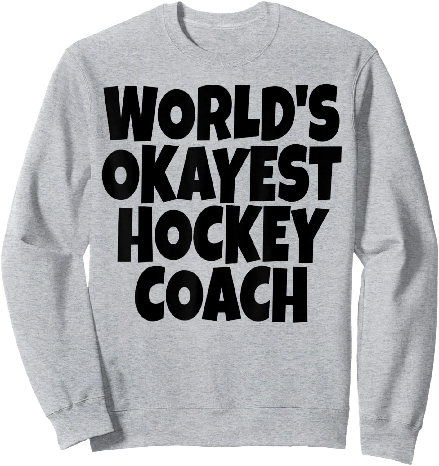 World's Okayest Hockey Coach Lead Mentor Coaching Sweatshirt - Sweatshirt | Ash