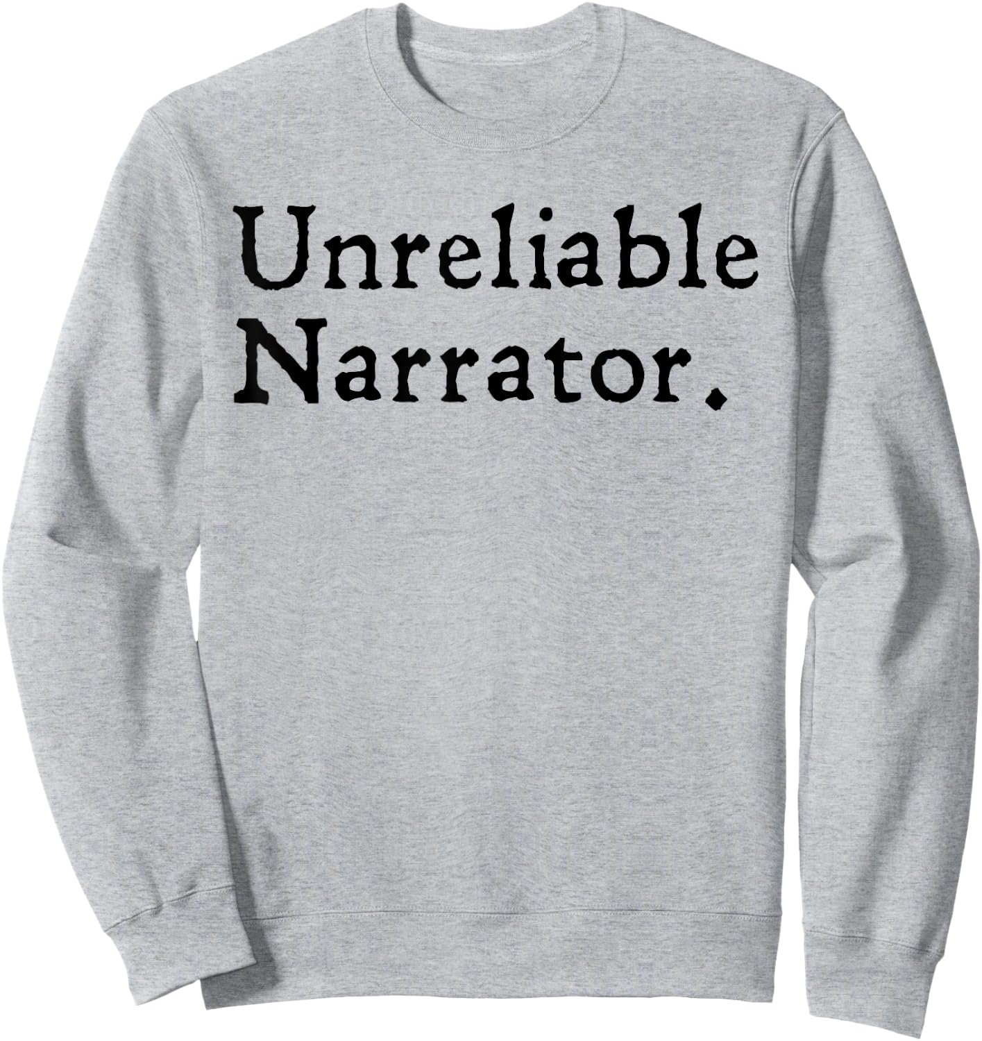 Unreliable Narrator Literary Book Author Bookworm Writer Sweatshirt - Sweatshirt | Ash