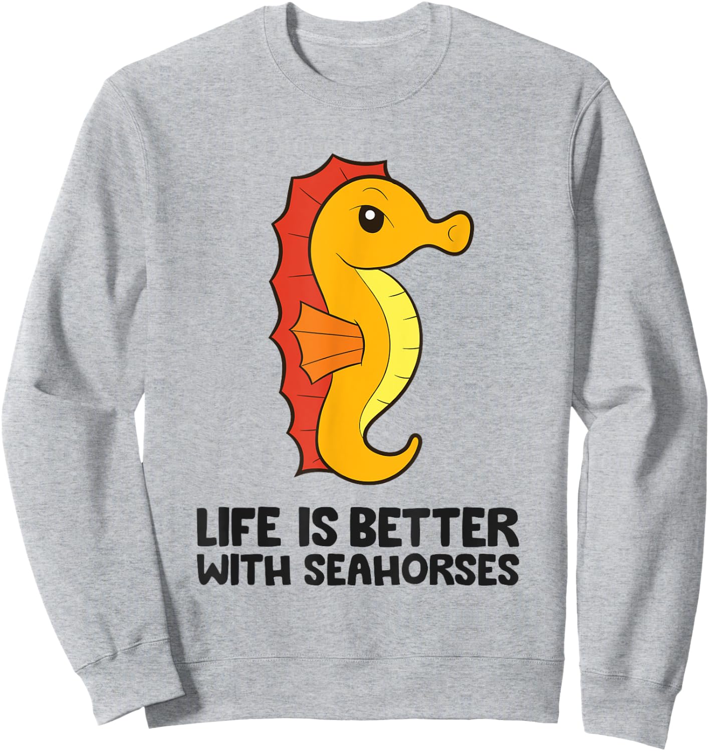 Funny Seahorse Lover Life Is Better With Seahorses Sweatshirt - Sweatshirt | Ash