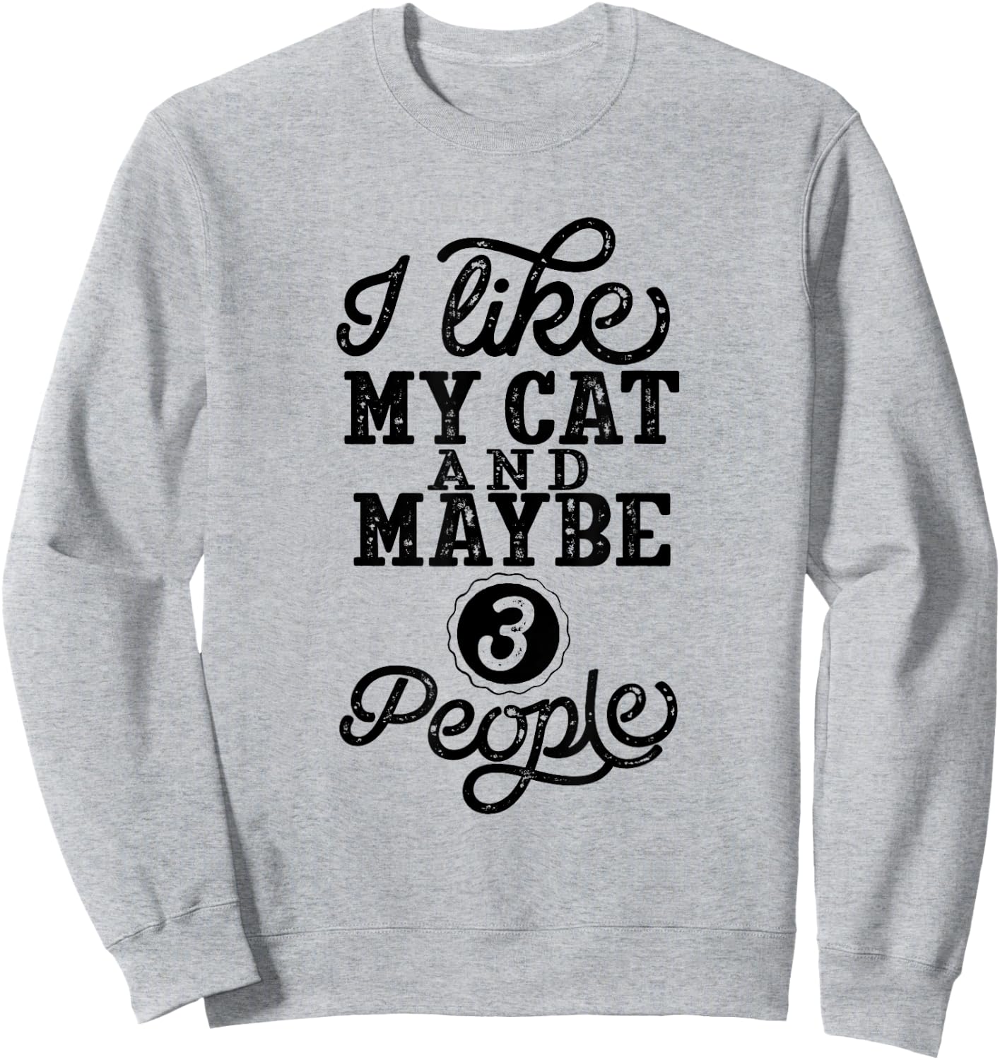 I like my Cat and maybe 3 People Men Women Girls Kids Sweatshirt - Sweatshirt | Ash