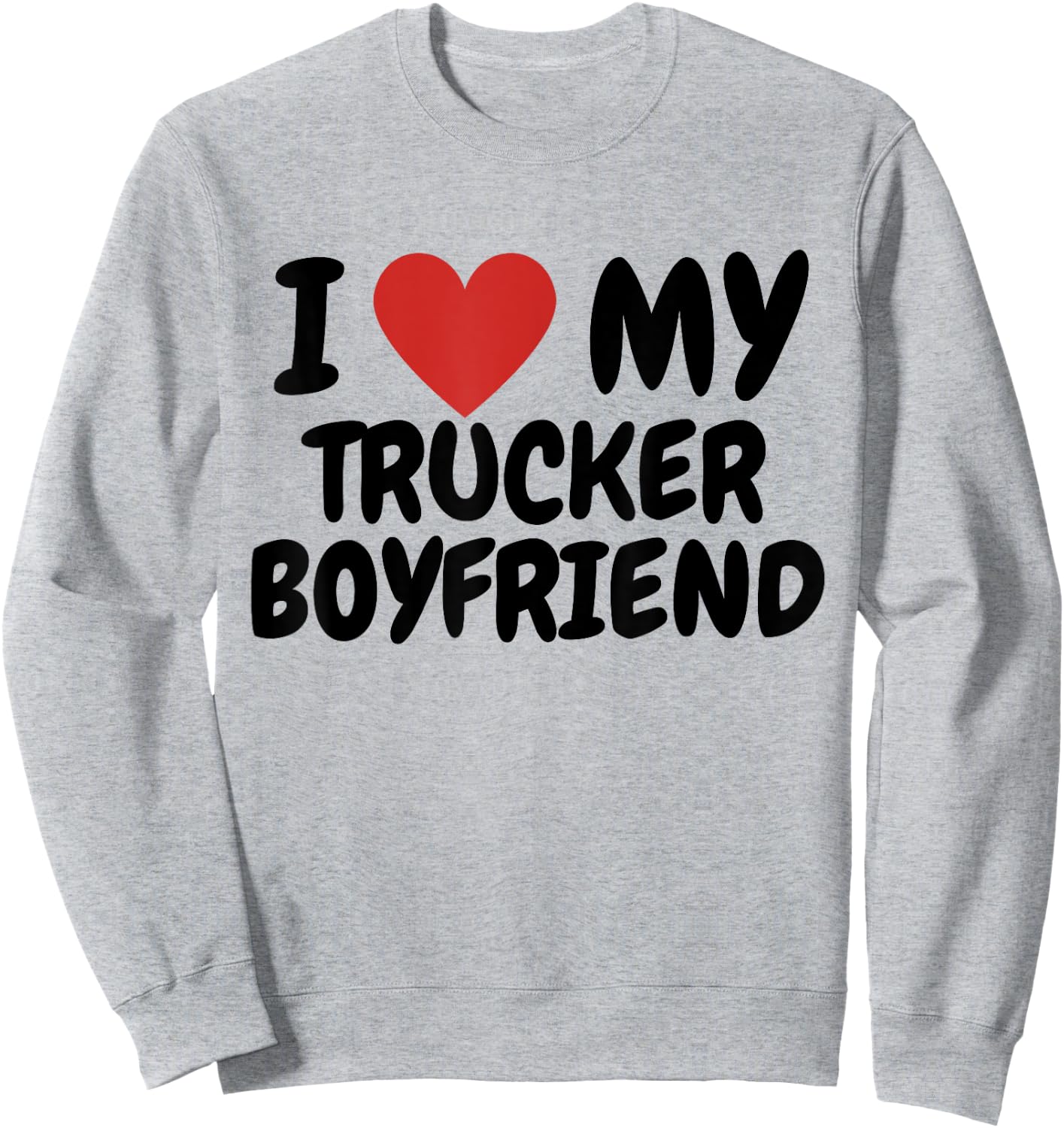 I love my trucker boyfriend Sweatshirt - Sweatshirt | Ash