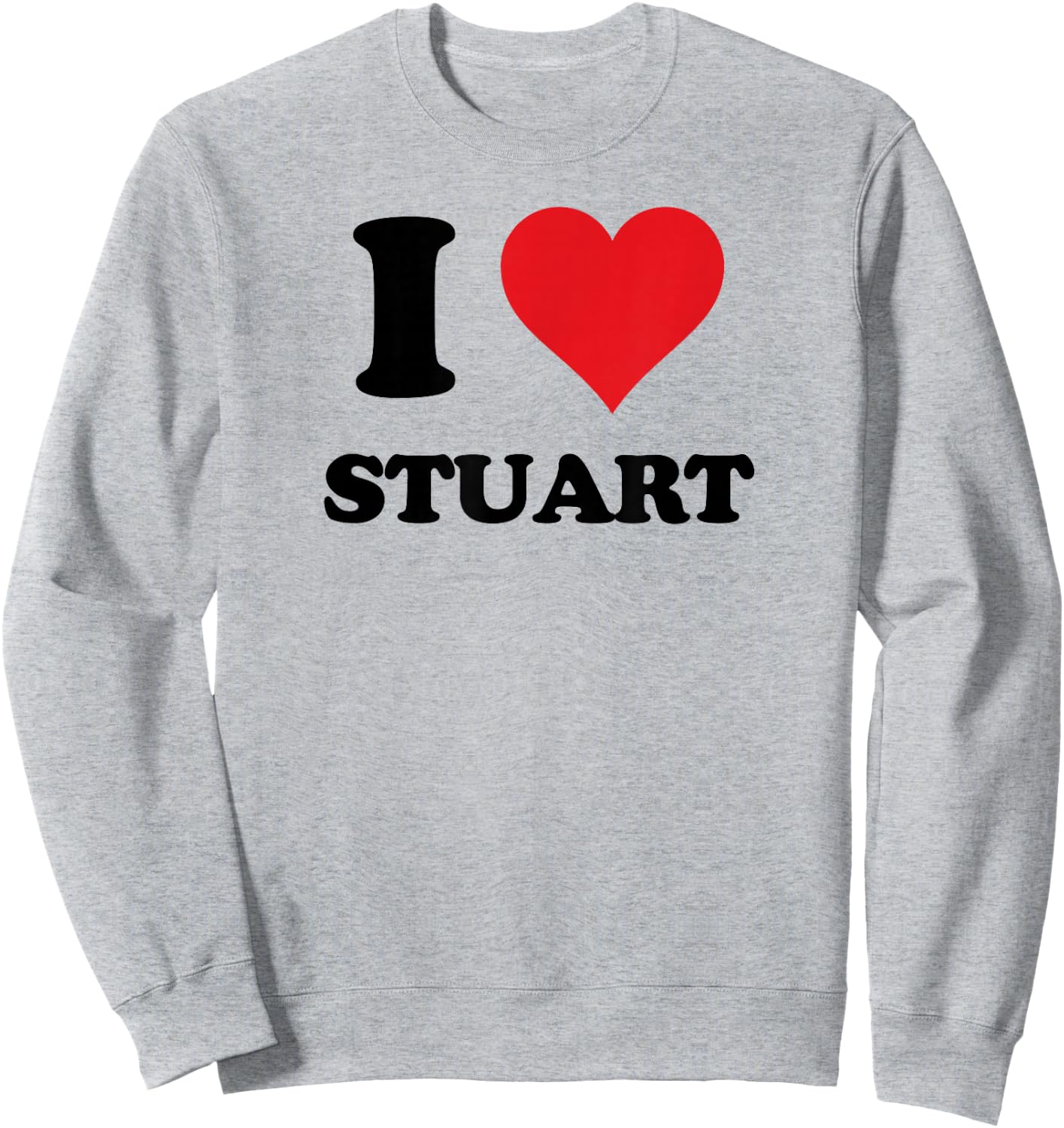 I Heart Stuart First Name I Love Personalized Stuff Sweatshirt - Sweatshirt | Ash