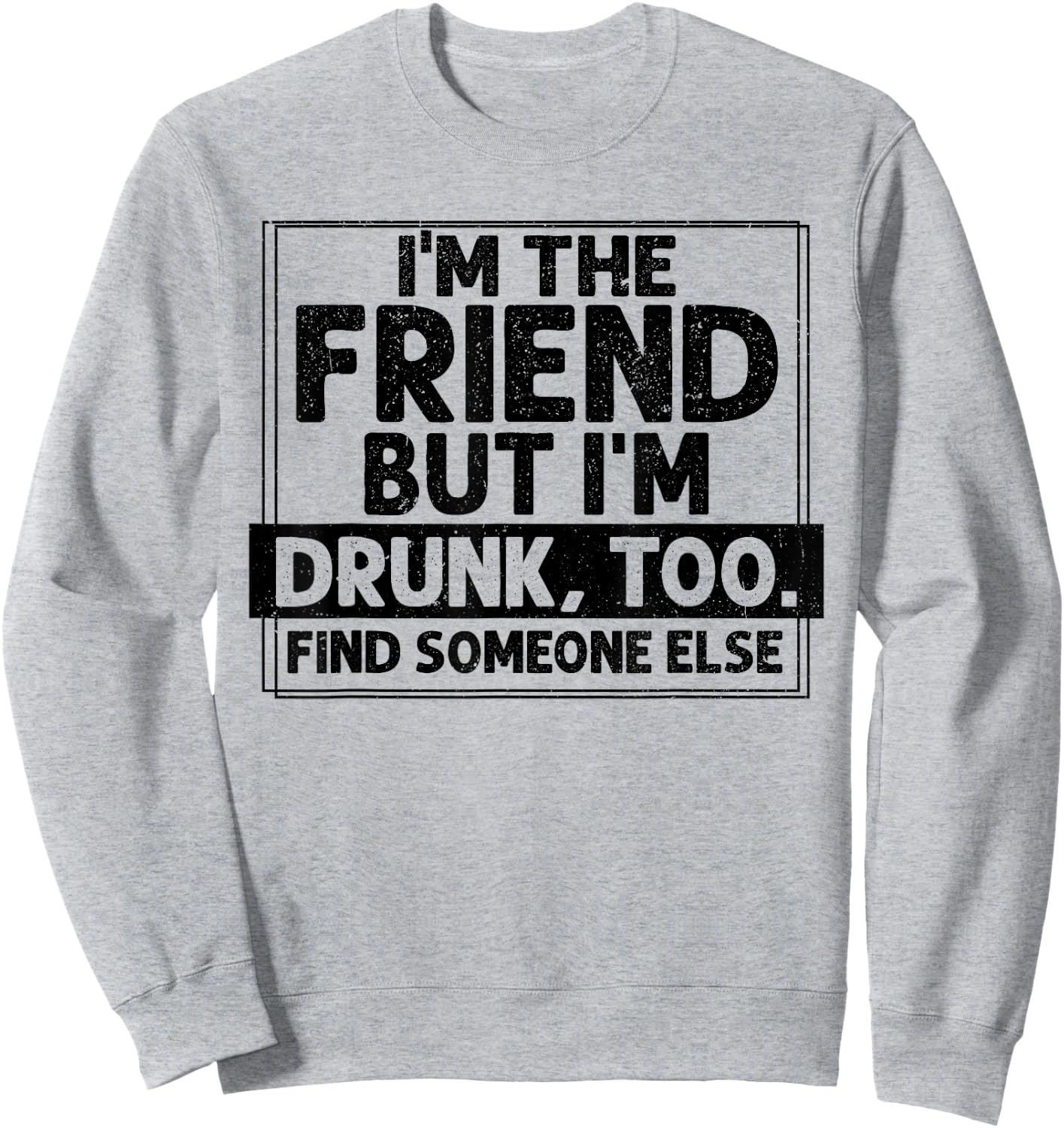 If Found Drunk Please Return To Friend I'm the friend Funny Sweatshirt - Sweatshirt | Ash