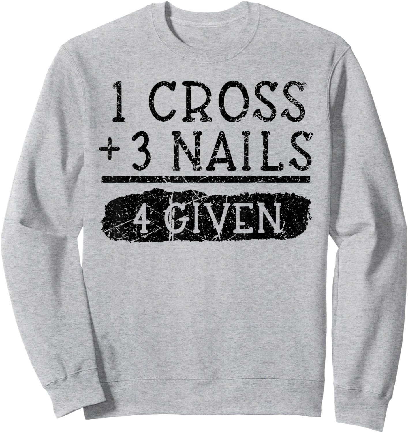 1 Cross 3 Nails 4 Given Christian Vintage Easter Sweatshirt - Sweatshirt | Ash