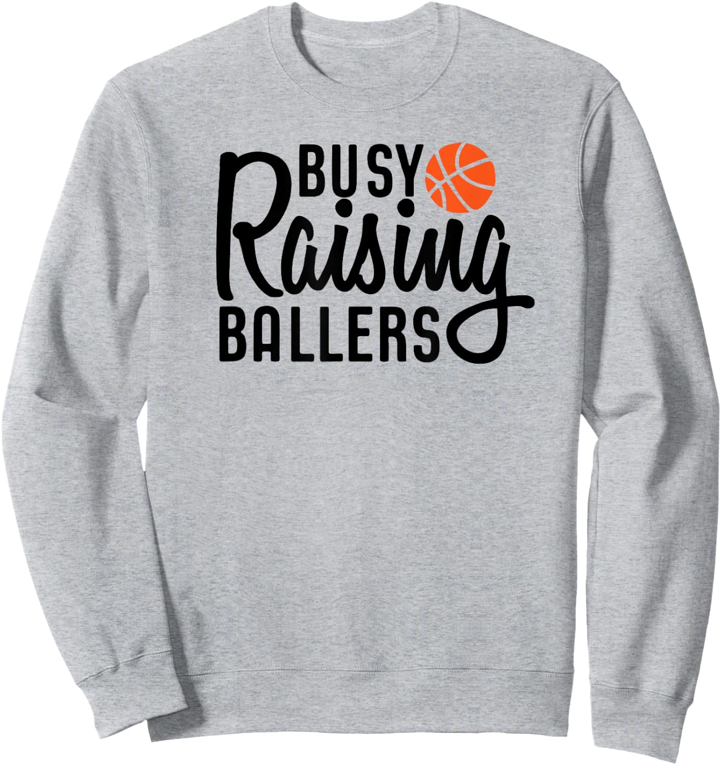 Busy Raising Ballers Basketball Sweatshirt - Sweatshirt | Ash