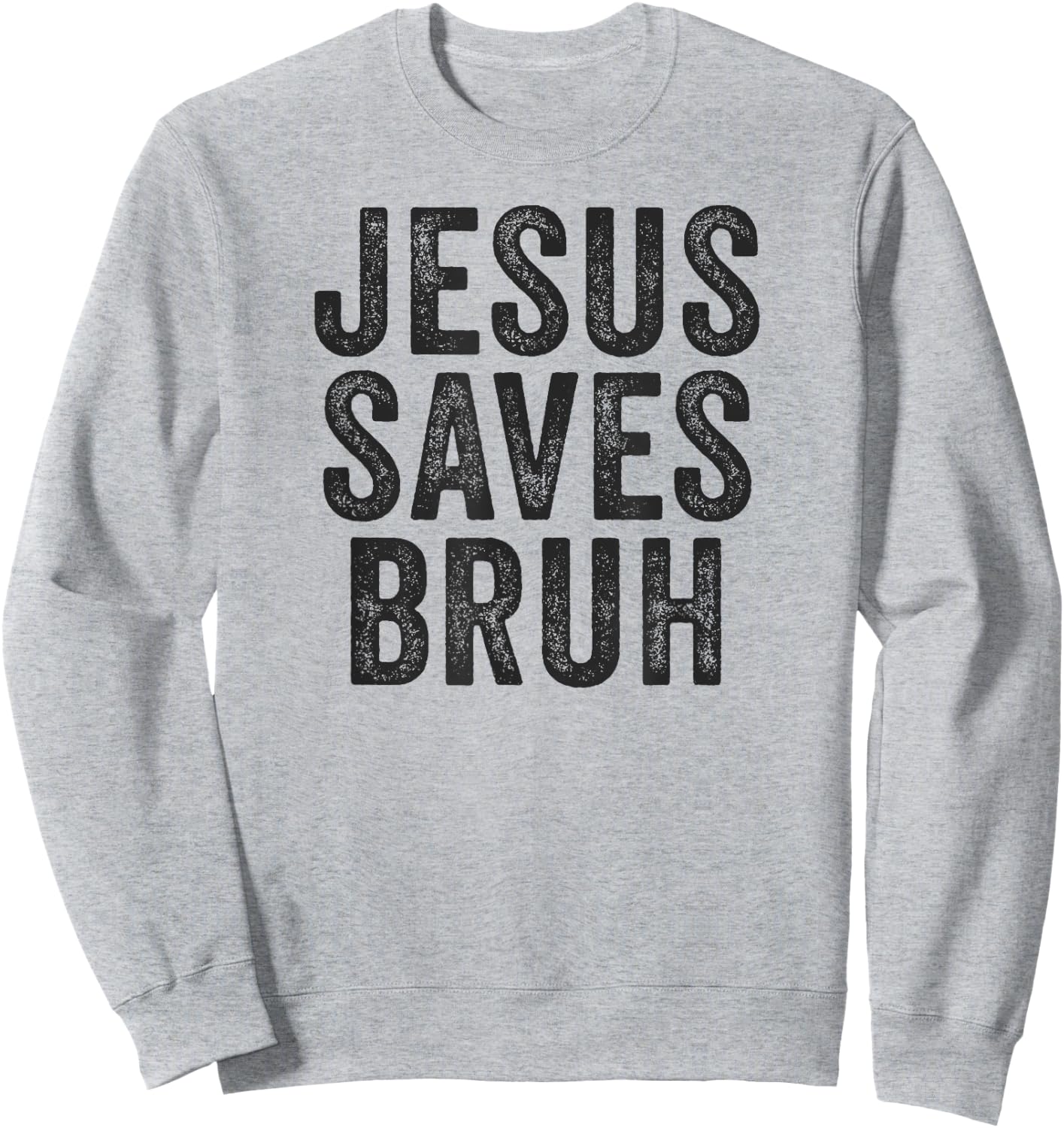 Jesus Saves Bruh Cool Hip Urban Slang Christian Believer Sweatshirt - Sweatshirt | Ash