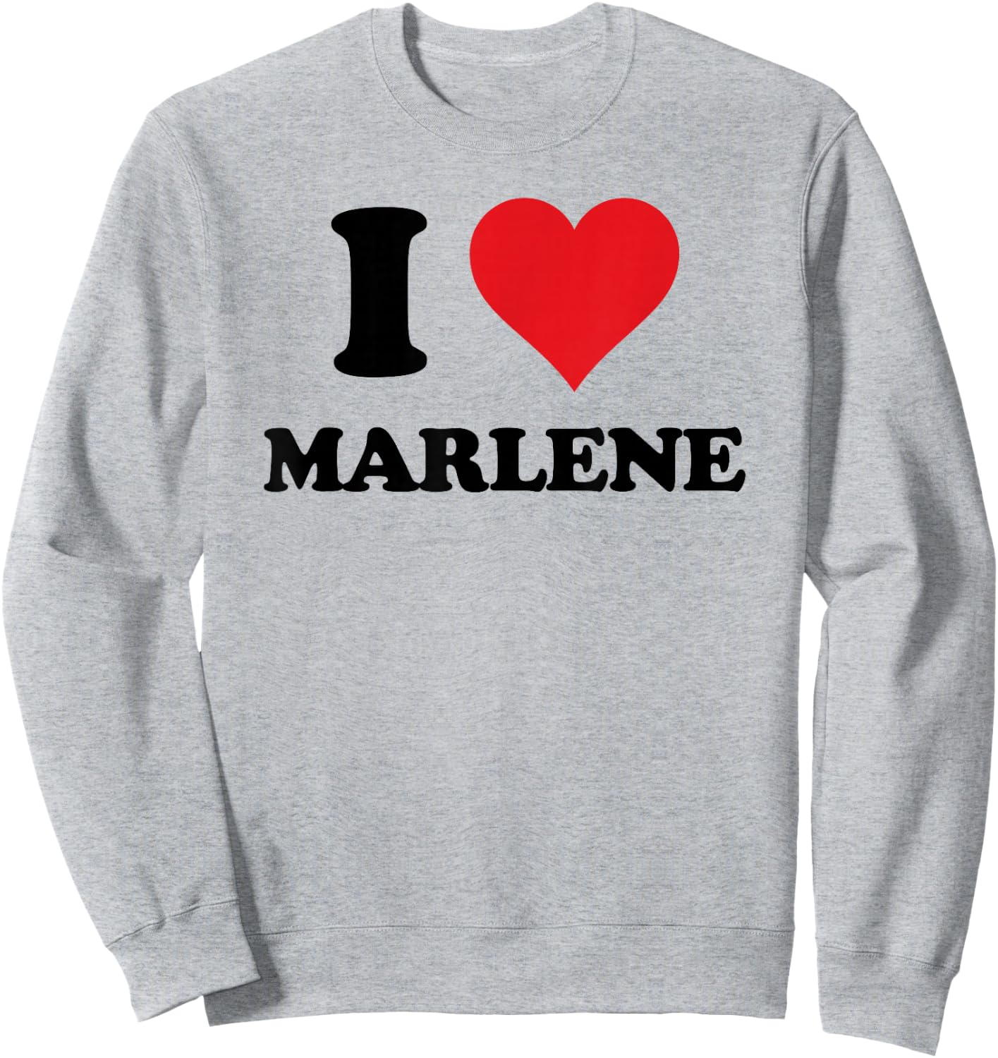 I Heart Marlene First Name I Love Personalized Stuff Sweatshirt - Sweatshirt | Ash