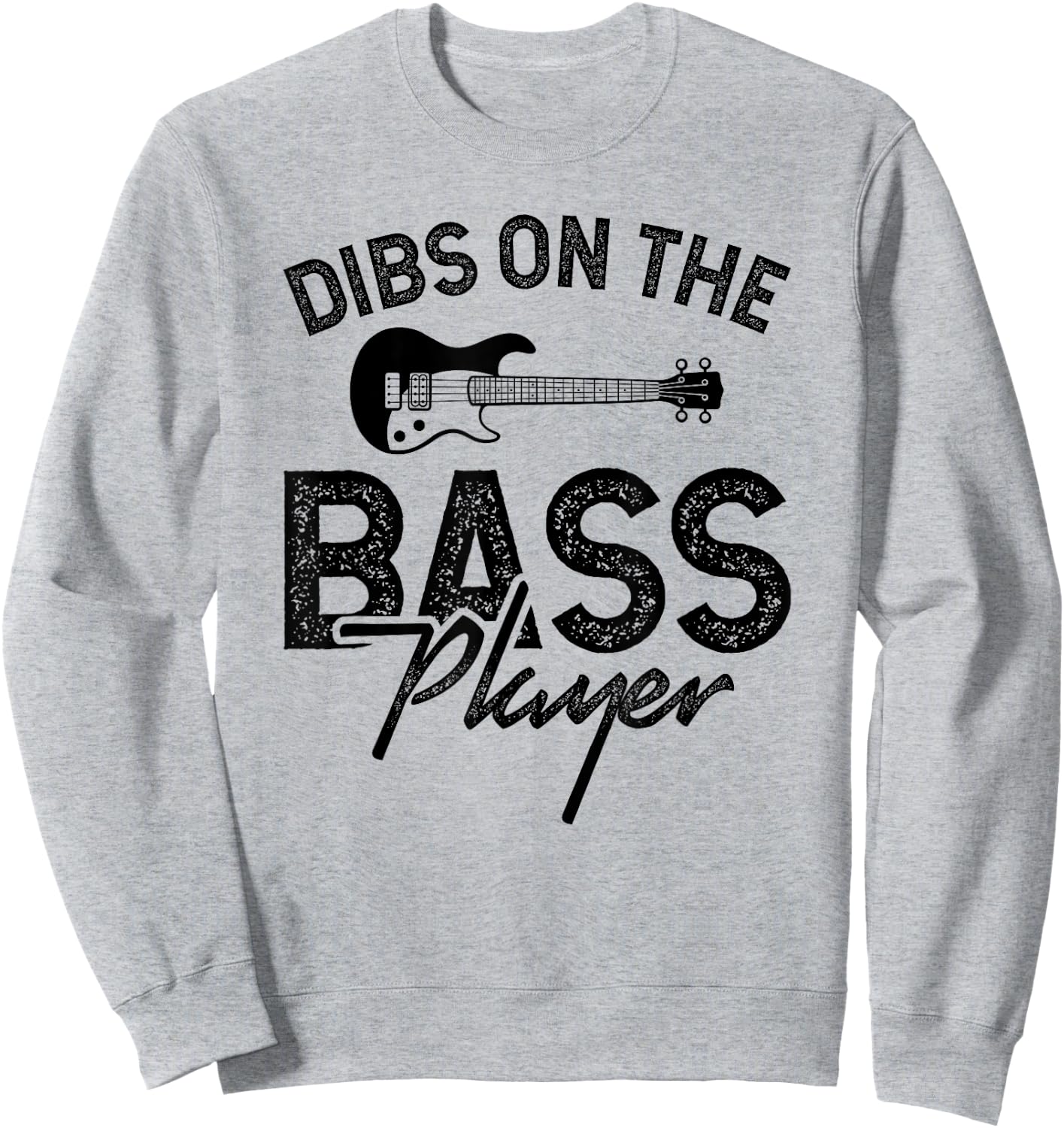 Dibs on the Bass Player Sweatshirt - Sweatshirt | Ash