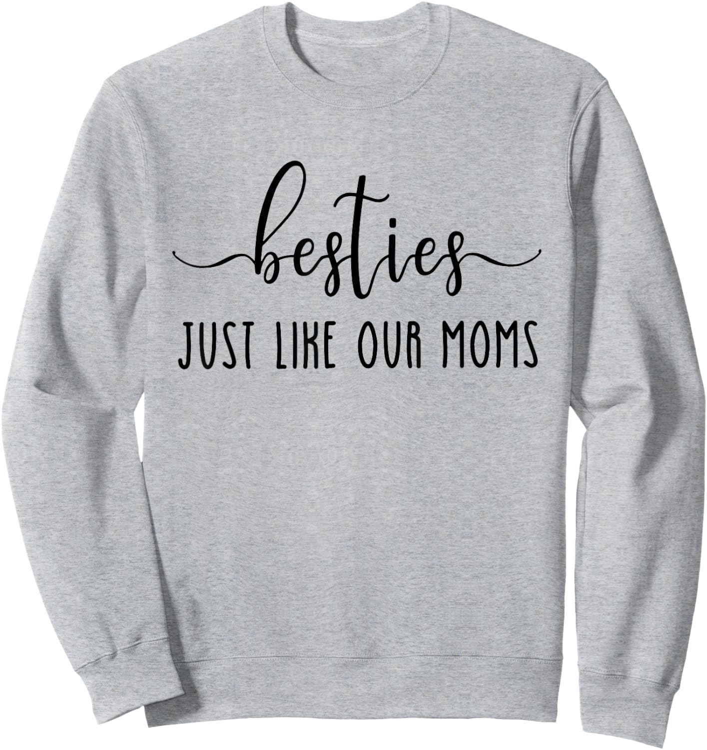 Besties Just Like Our Moms, New Mom, Baby Shower Sweatshirt - Sweatshirt | Ash