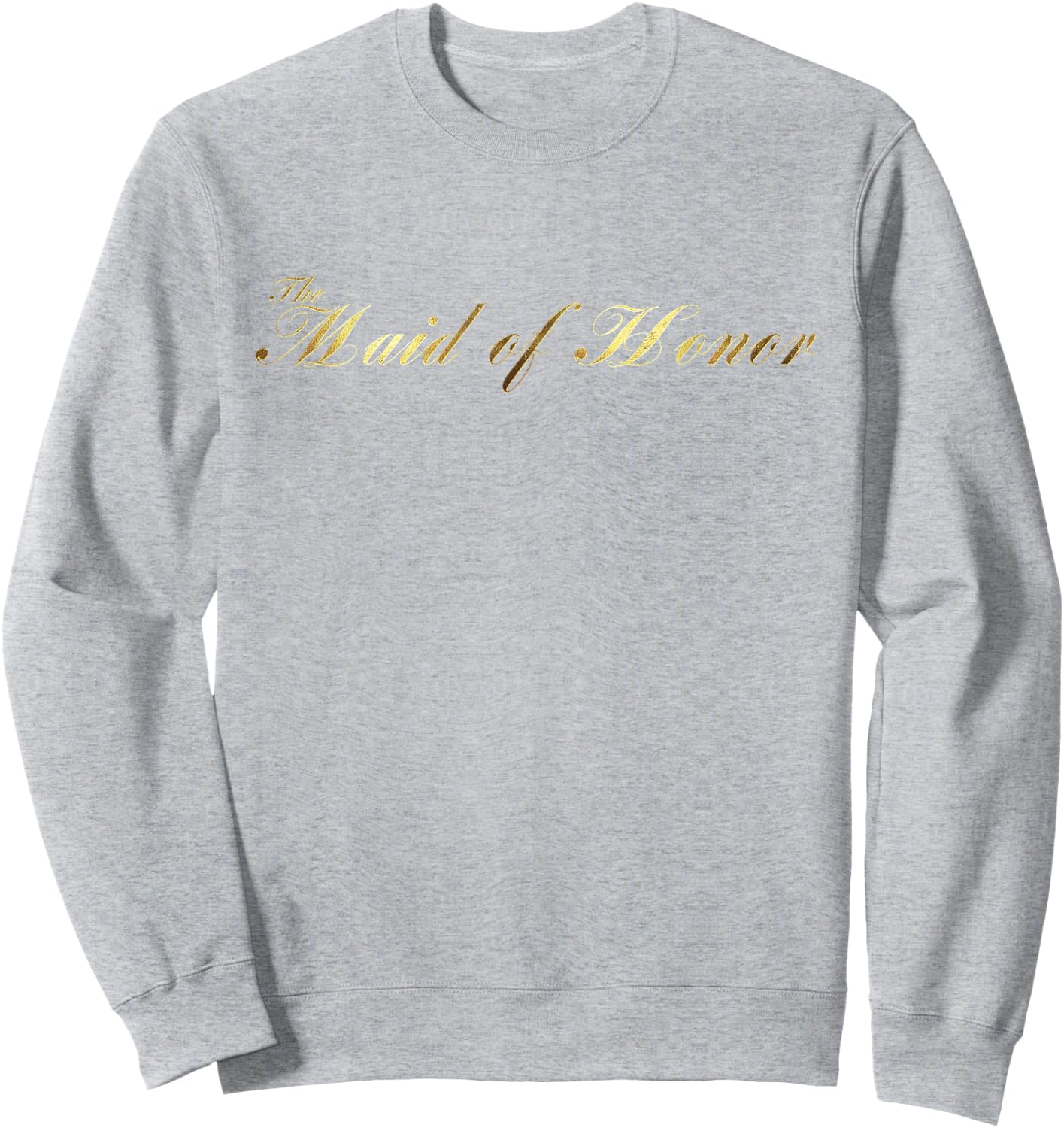 The Maid of Honor Wedding Party Gifts Sweatshirt - Sweatshirt | Ash