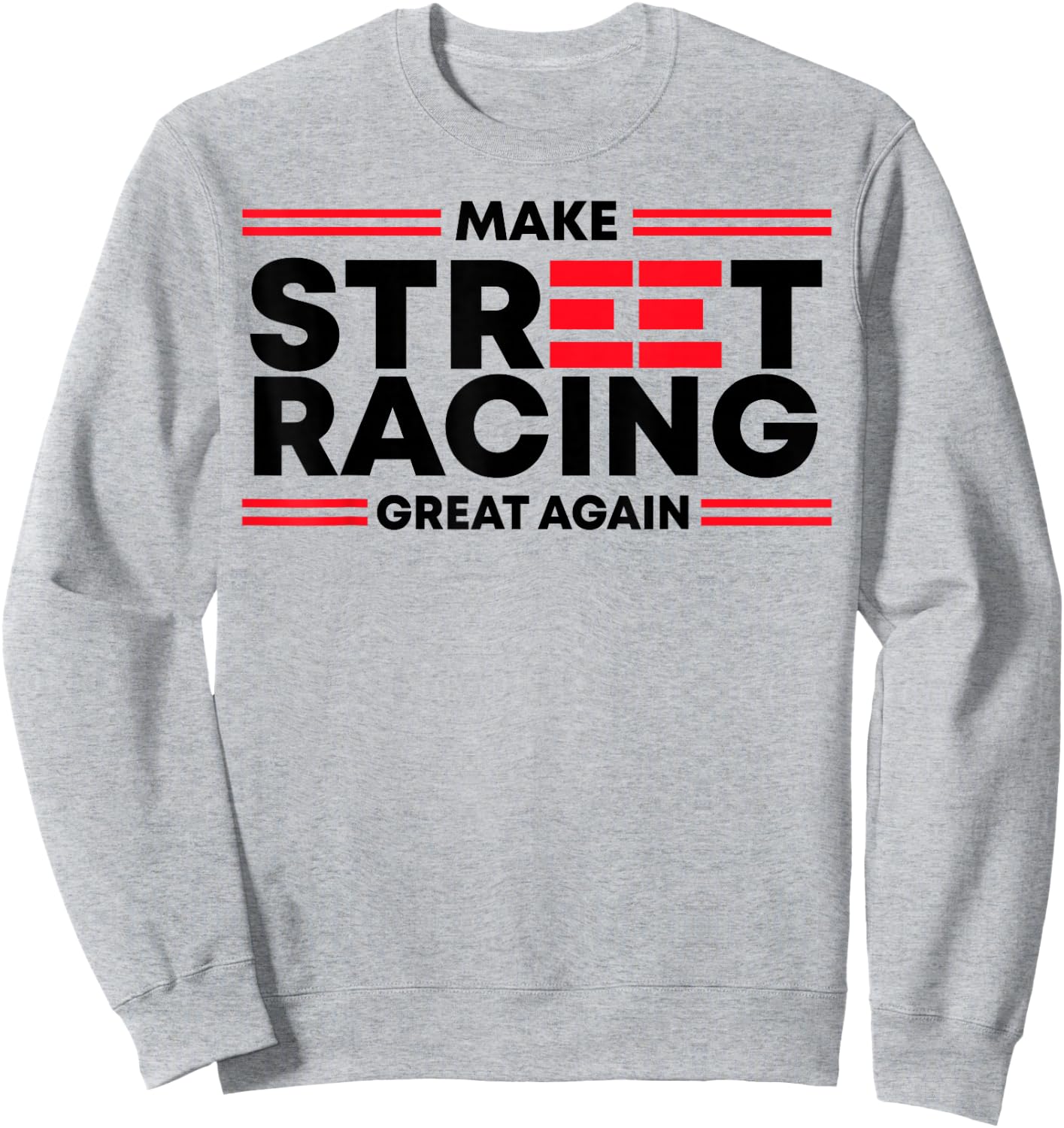 Make Street Racing Great Again Sweatshirt - Sweatshirt | Ash