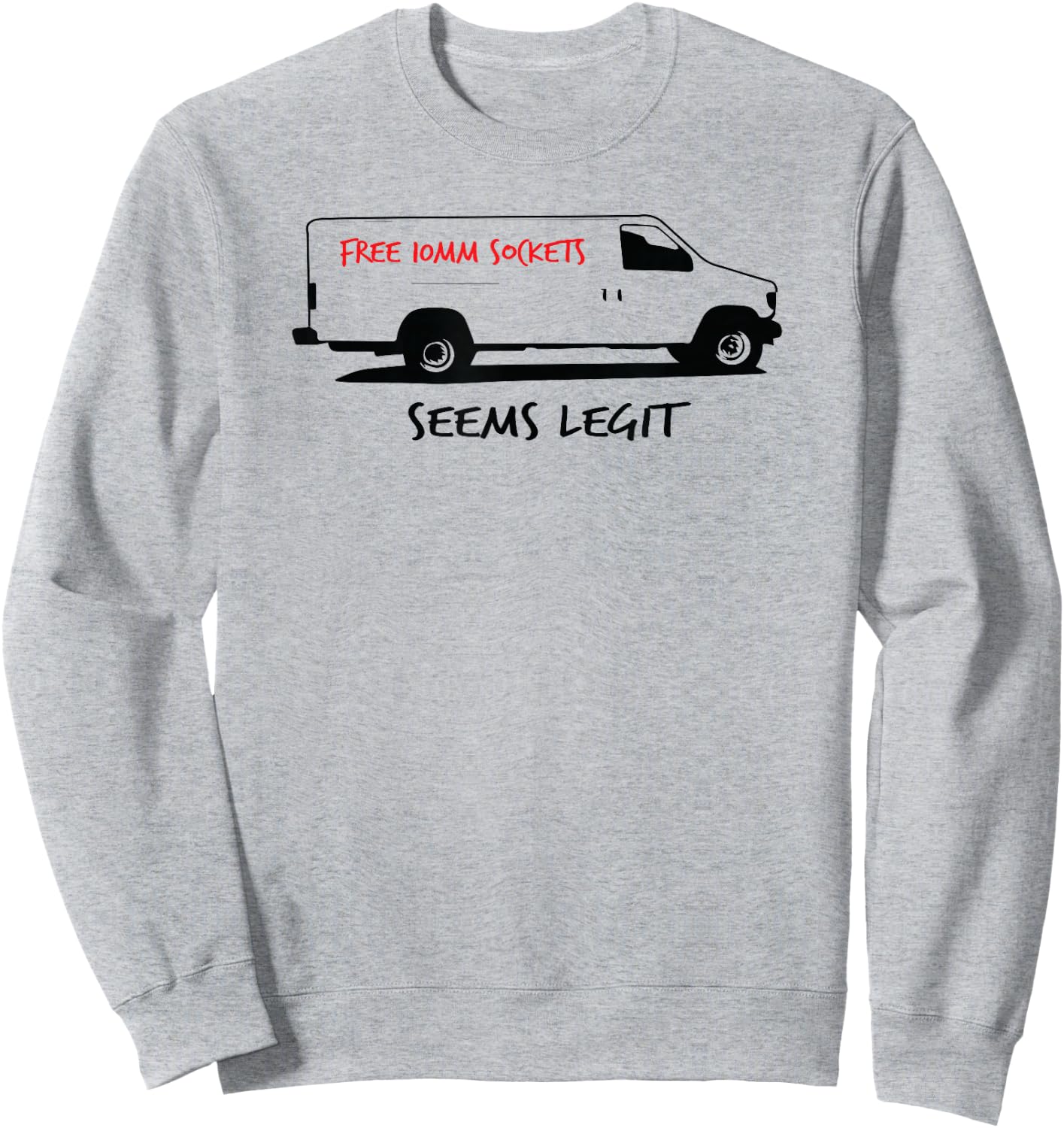 Free 10mm Socket Stalker Van Seems Legit Funny Sweatshirt - Sweatshirt | Ash