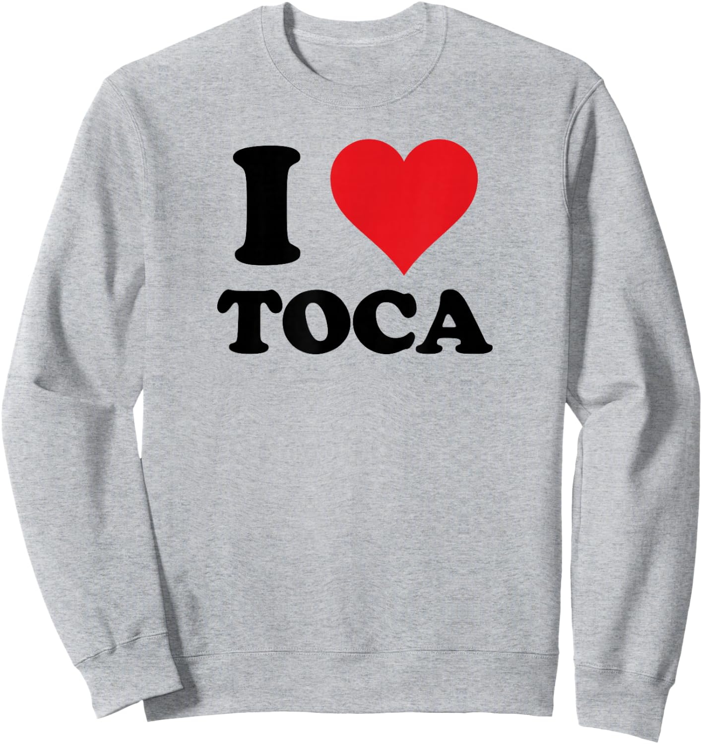 I Heart Toca First Name I Love Personalized Stuff Sweatshirt - Sweatshirt | Ash