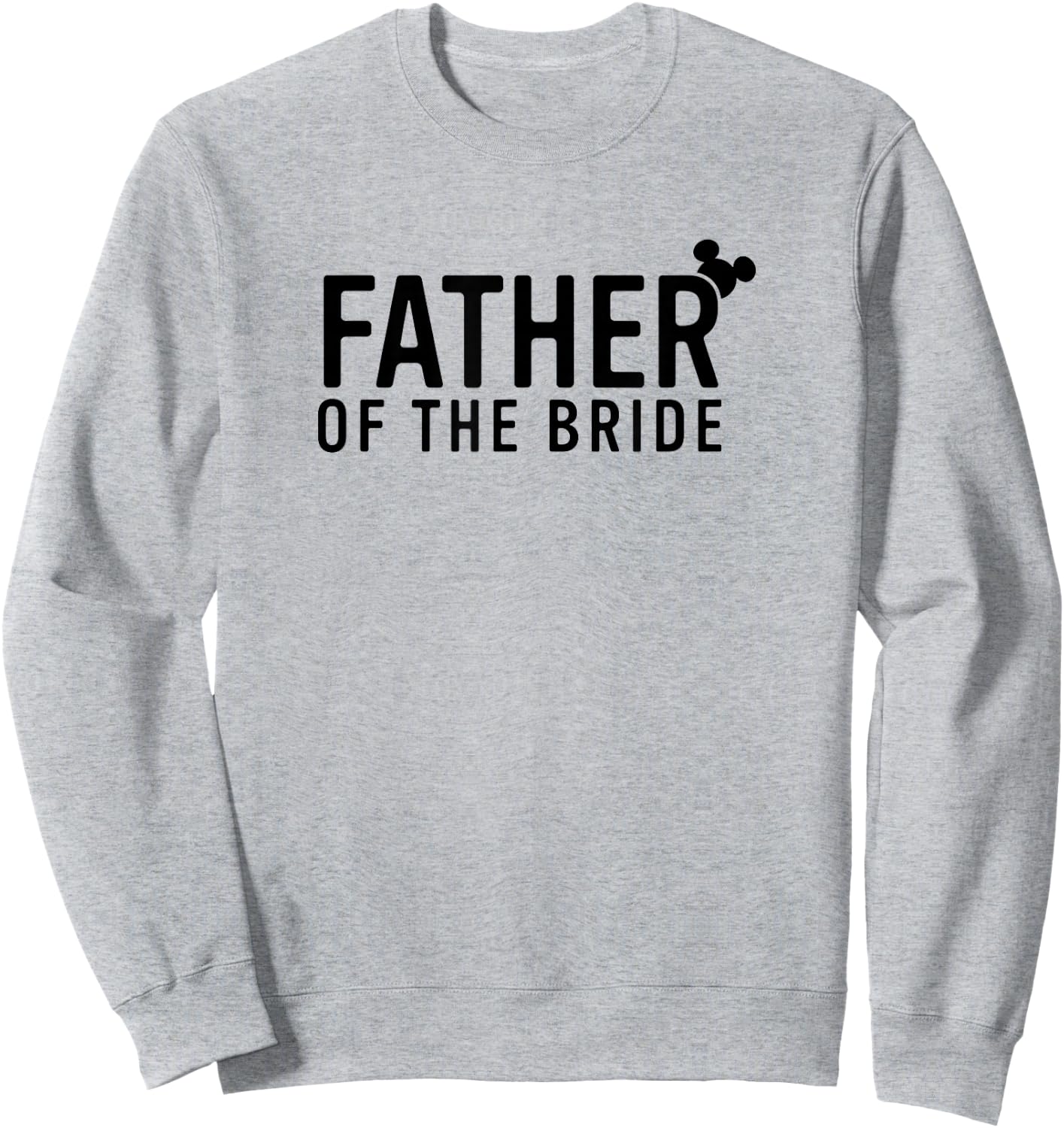 Disney Mickey And Friends Father Of The Bride Sweatshirt - Sweatshirt | Ash