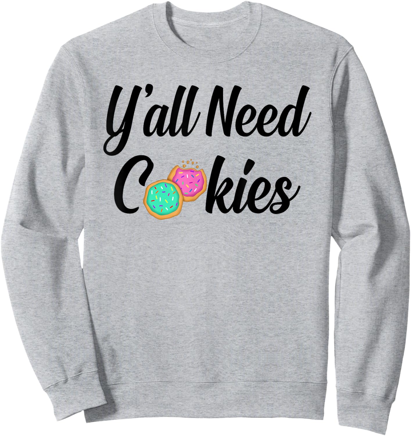 Y'all need cookies Sugar Cookies Lover Baker Tester pink Sweatshirt - Sweatshirt | Ash